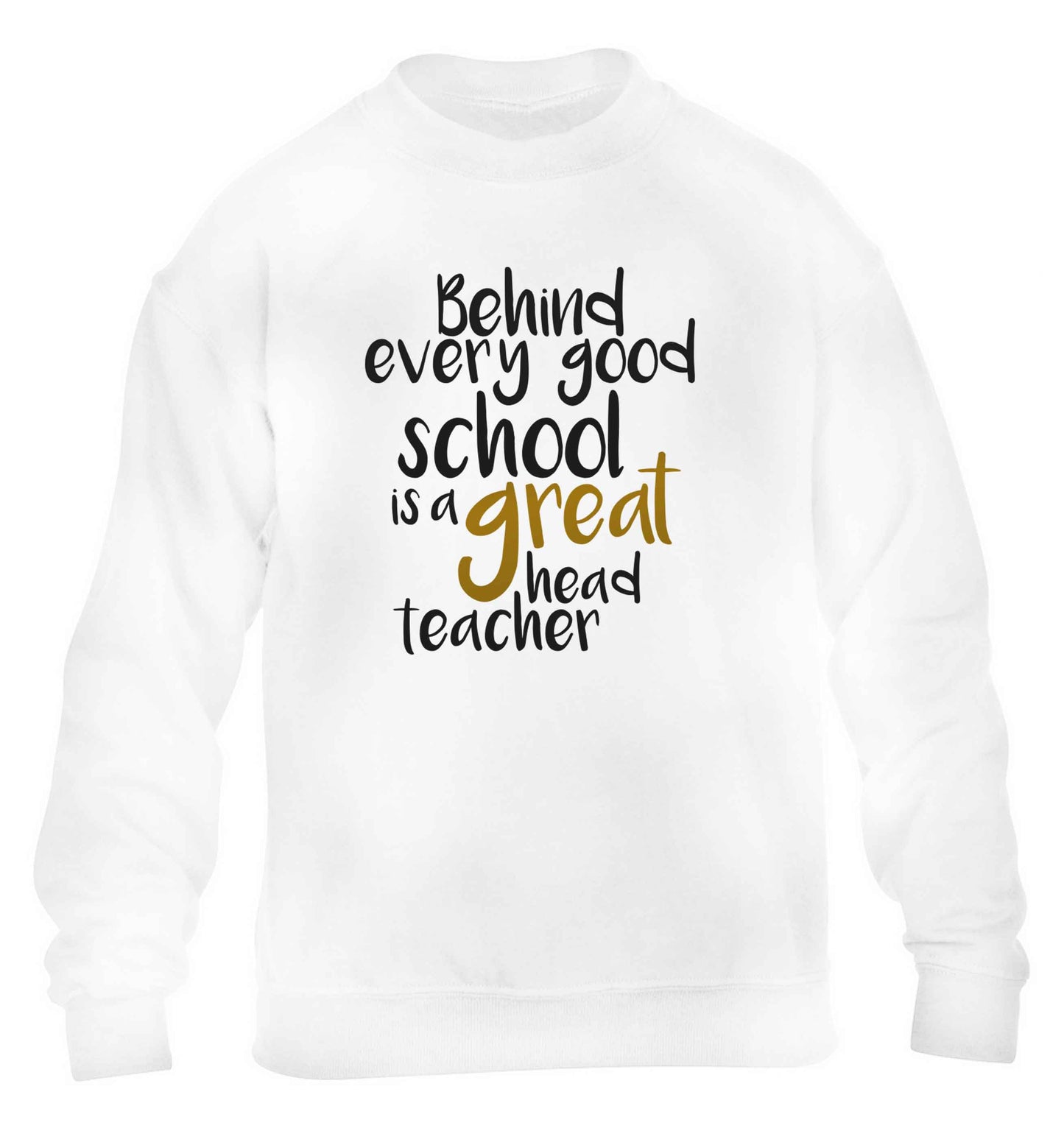 Behind every good school is a great head teacher children's white sweater 12-13 Years