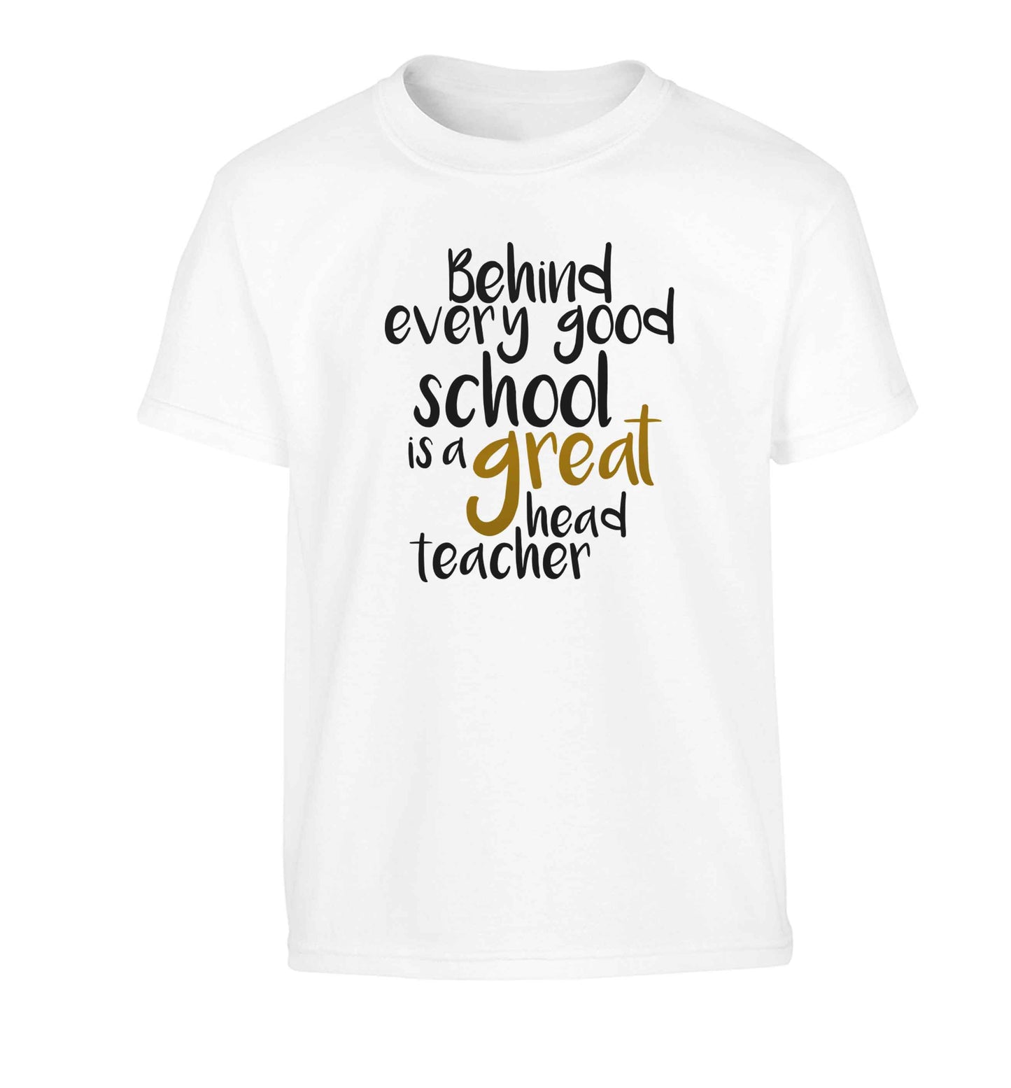 Behind every good school is a great head teacher Children's white Tshirt 12-13 Years
