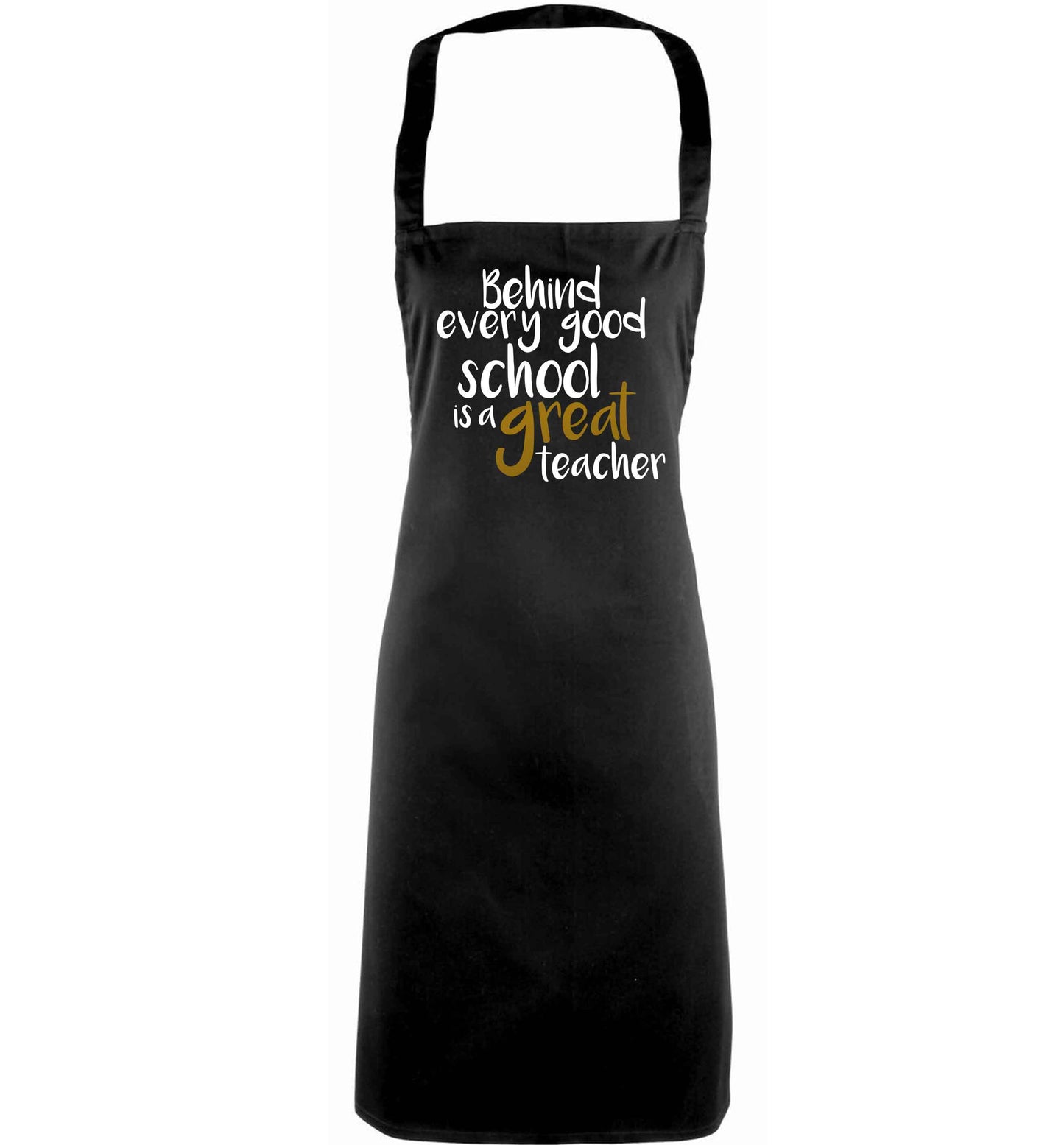 Behind every good school is a great teacher adults black apron