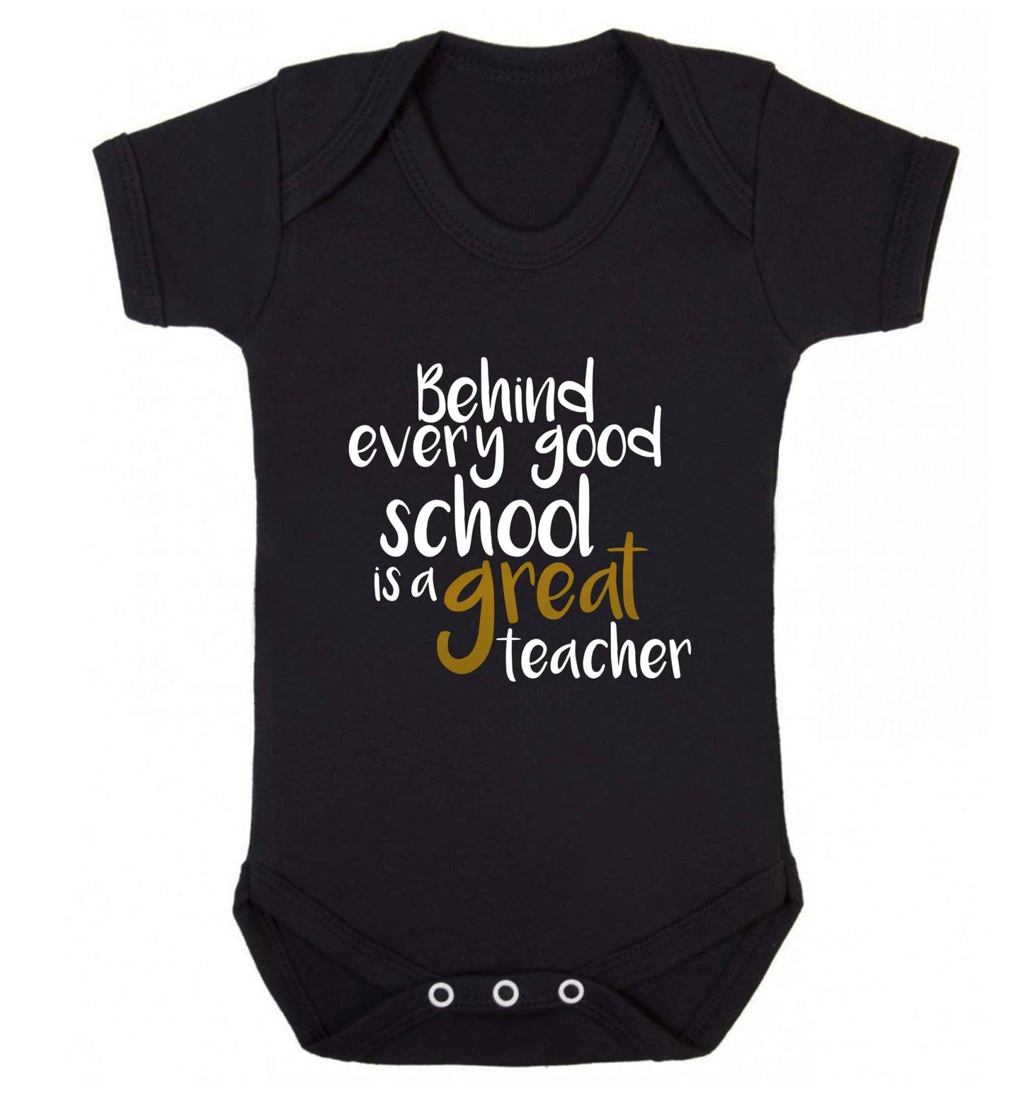 Behind every good school is a great teacher baby vest black 18-24 months