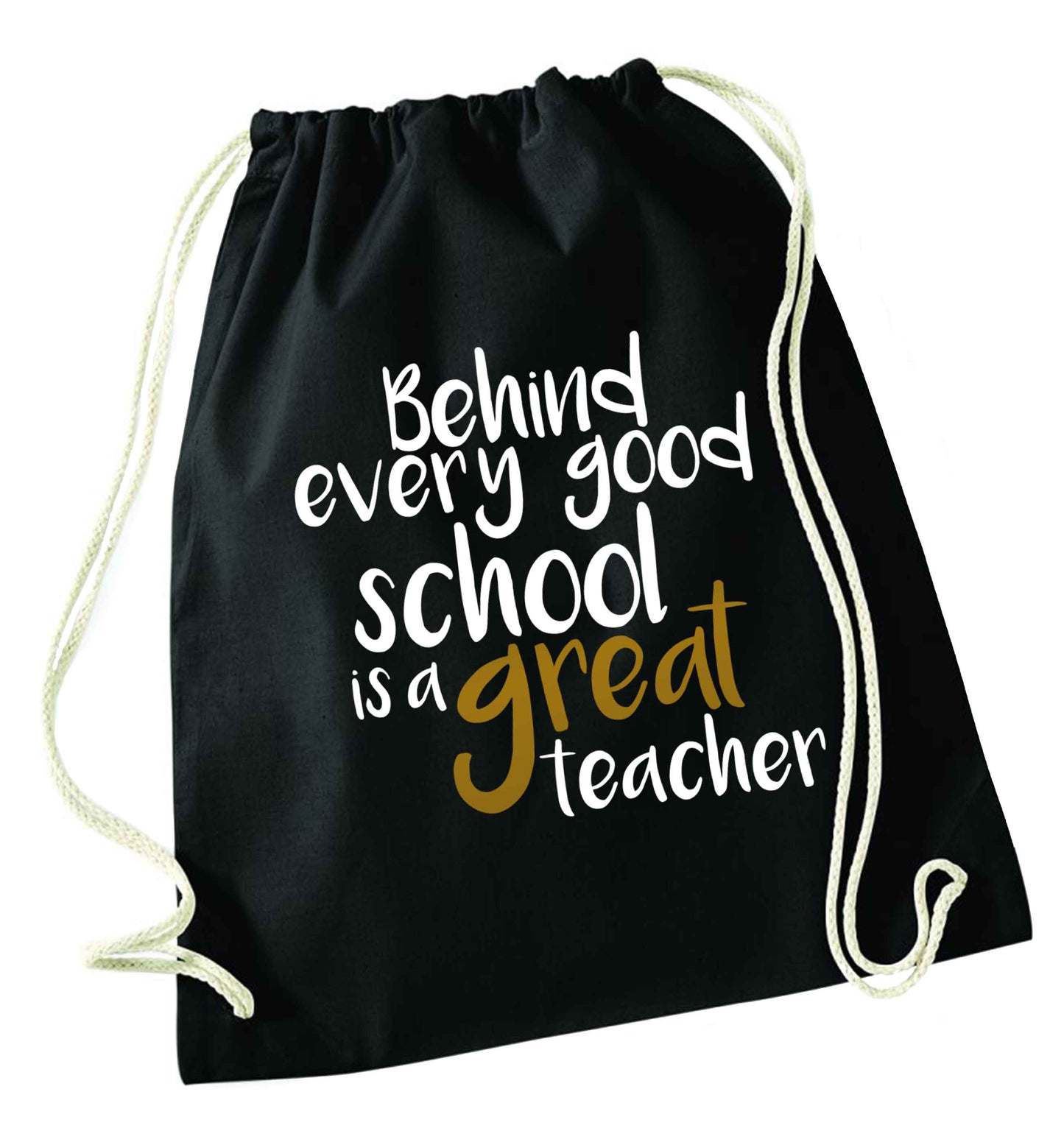 Behind every good school is a great teacher black drawstring bag