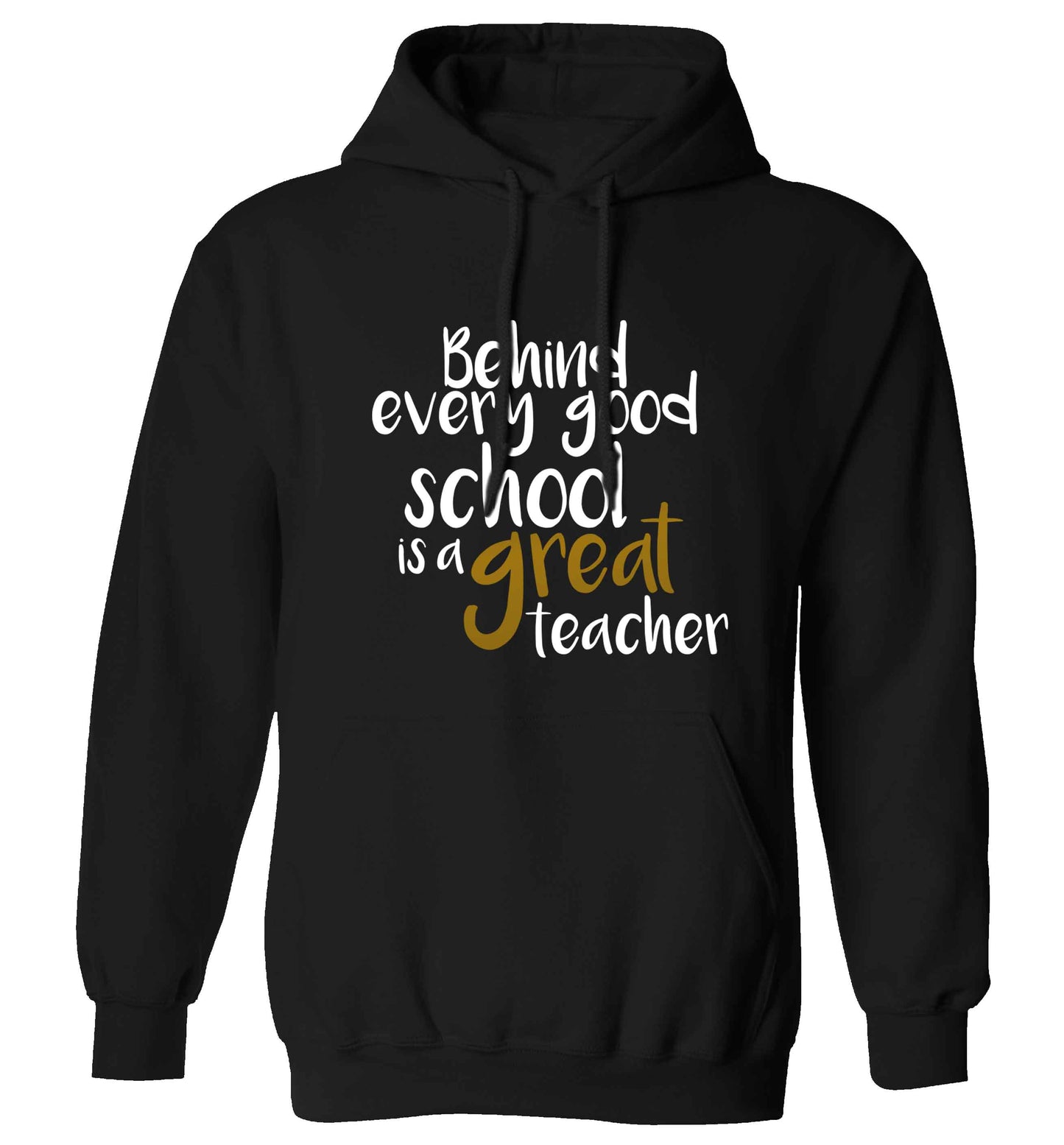 Behind every good school is a great teacher adults unisex black hoodie 2XL