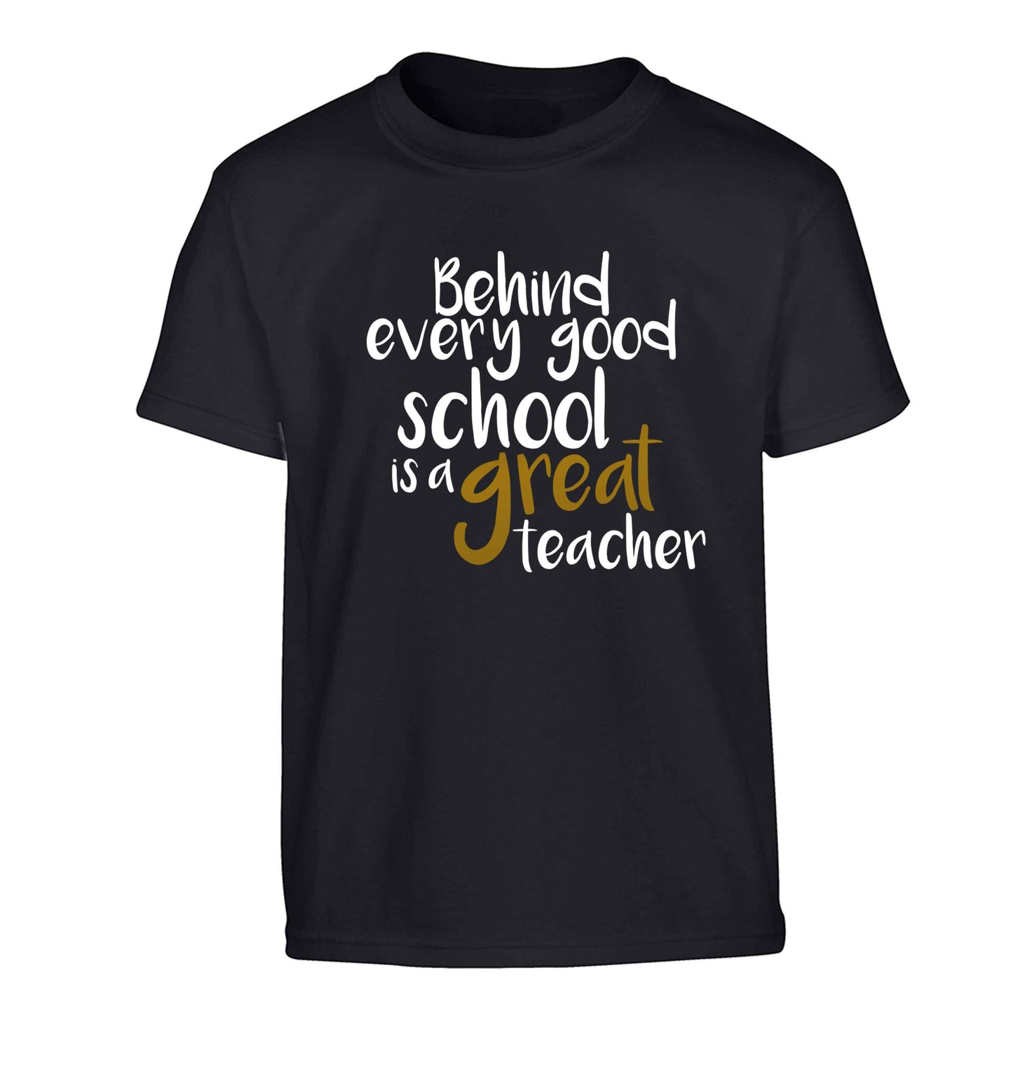 Behind every good school is a great teacher Children's black Tshirt 12-13 Years