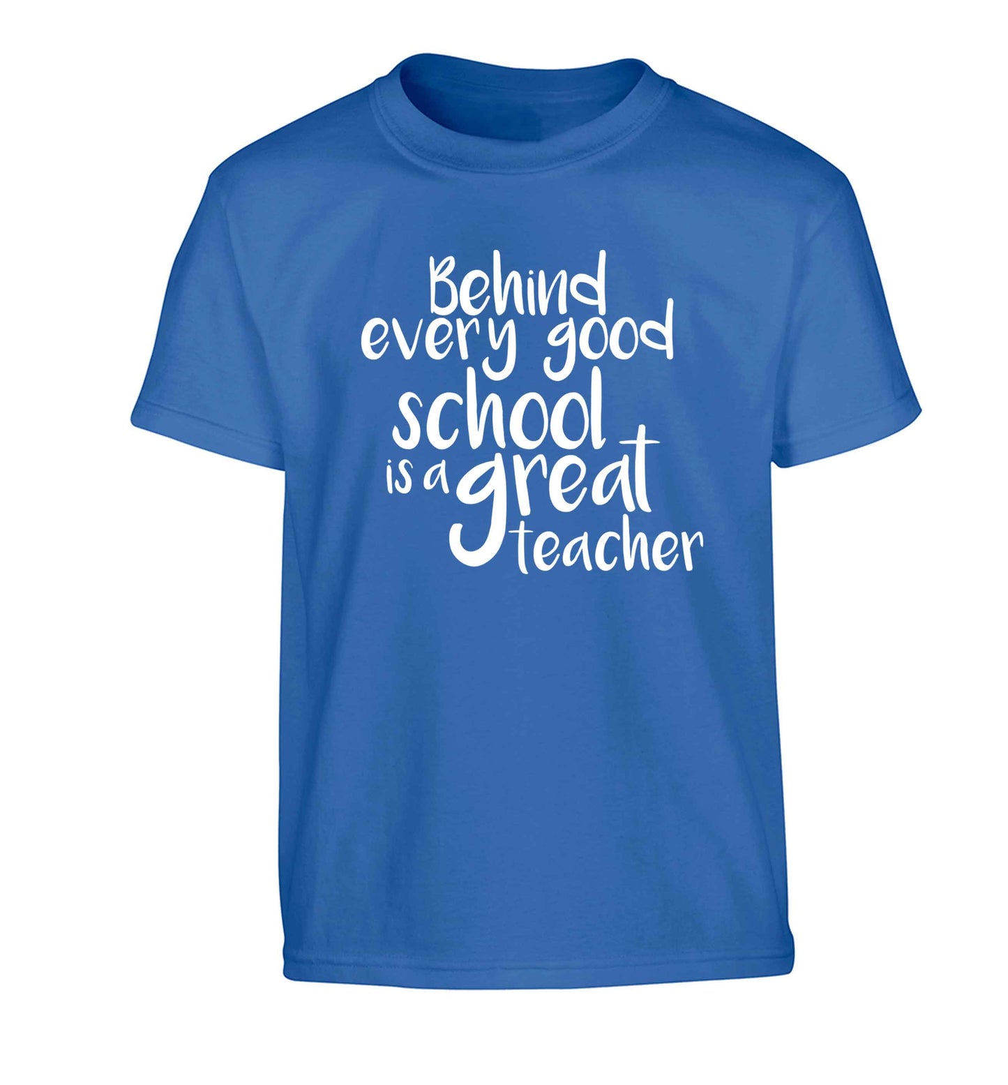 Behind every good school is a great teacher Children's blue Tshirt 12-13 Years