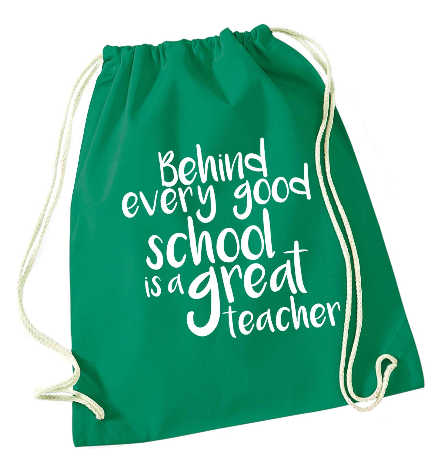 Behind every good school is a great teacher green drawstring bag