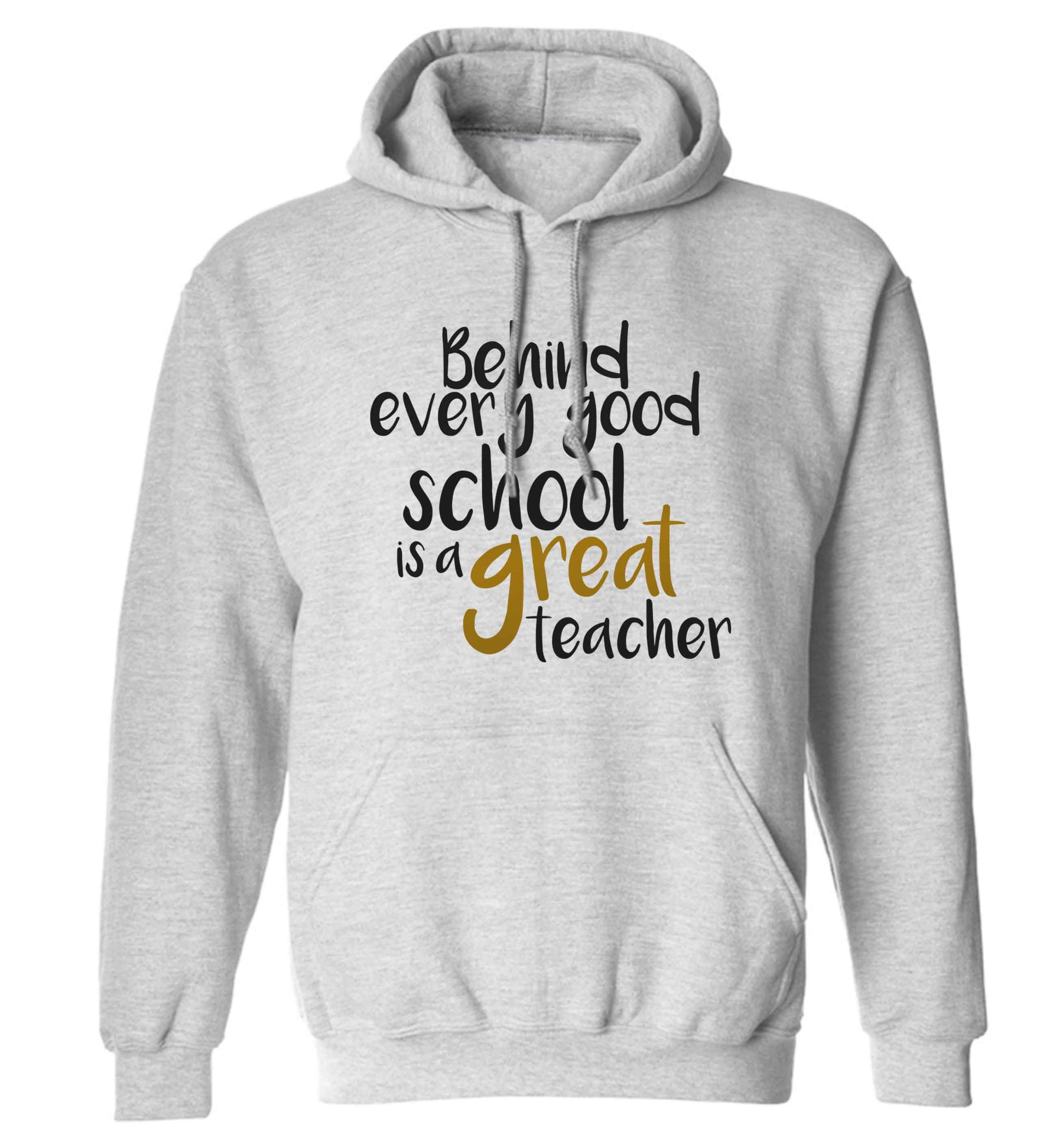 Behind every good school is a great teacher adults unisex grey hoodie 2XL