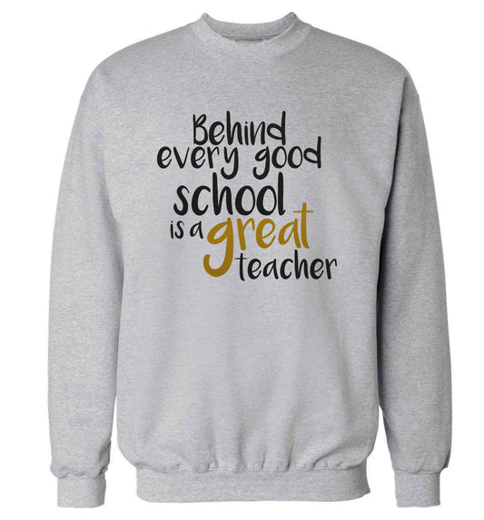 Behind every good school is a great teacher adult's unisex grey sweater 2XL