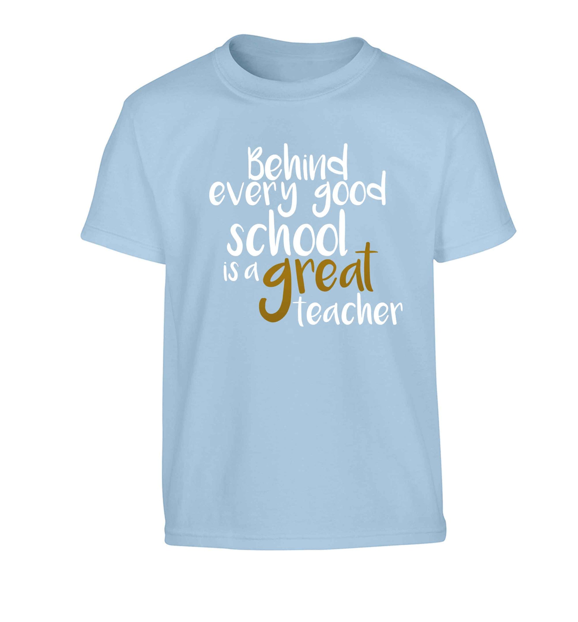 Behind every good school is a great teacher Children's light blue Tshirt 12-13 Years