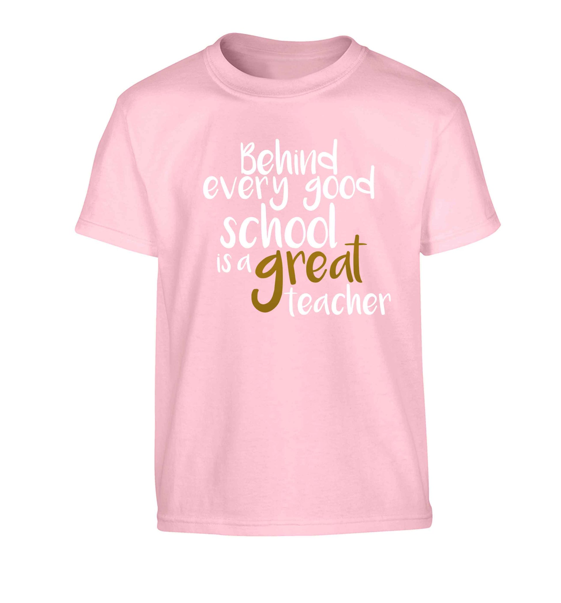 Behind every good school is a great teacher Children's light pink Tshirt 12-13 Years