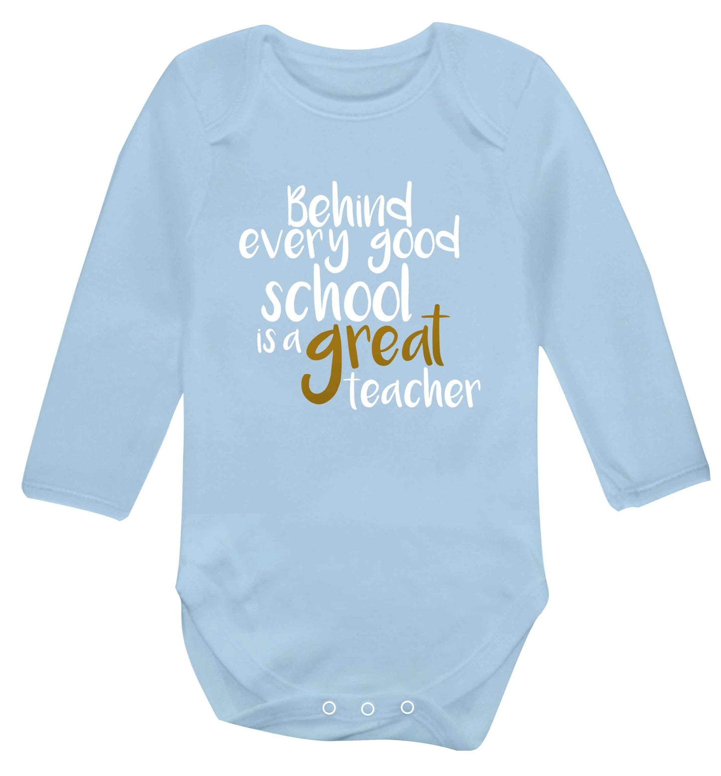 Behind every good school is a great teacher baby vest long sleeved pale blue 6-12 months