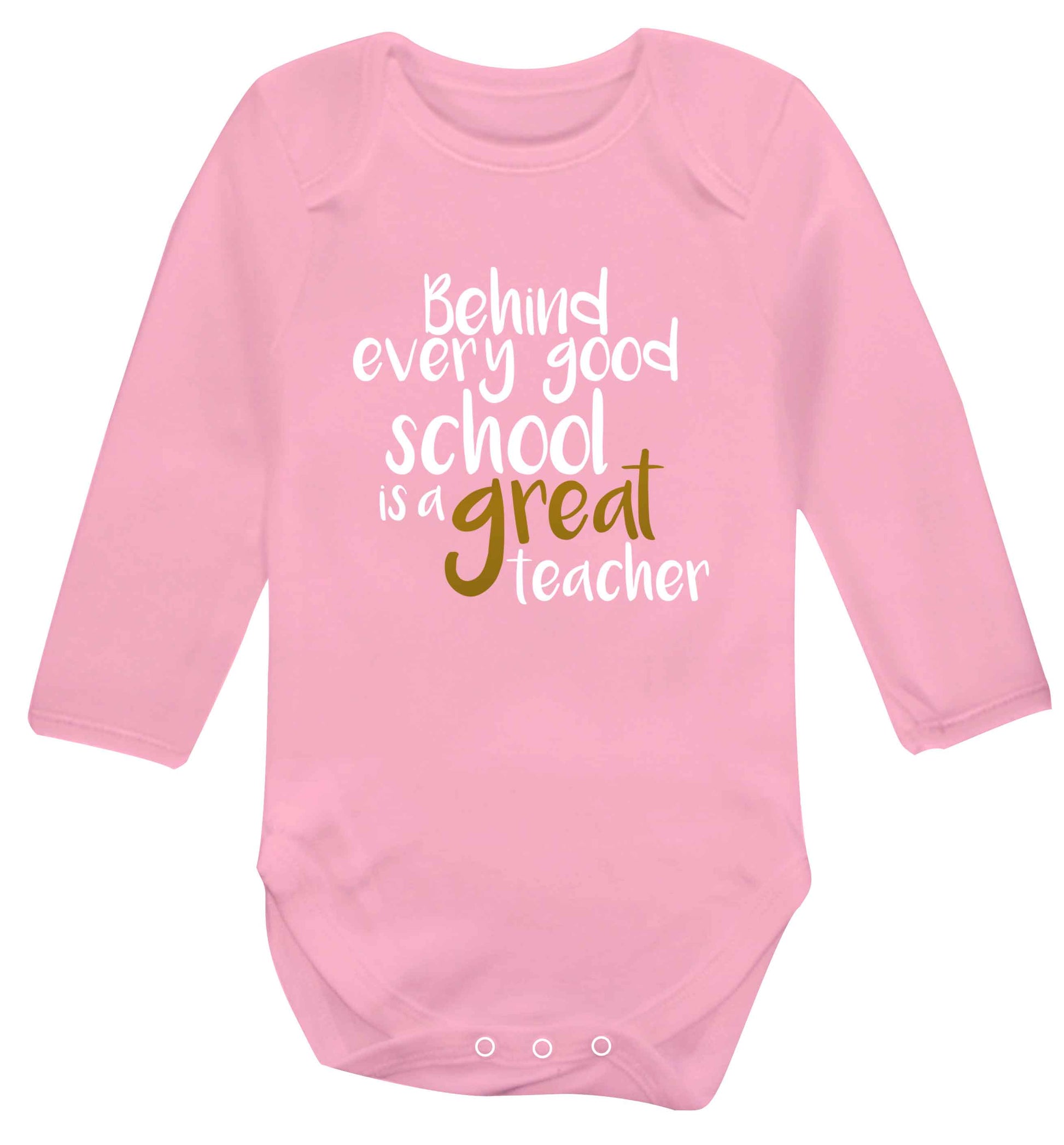 Behind every good school is a great teacher baby vest long sleeved pale pink 6-12 months