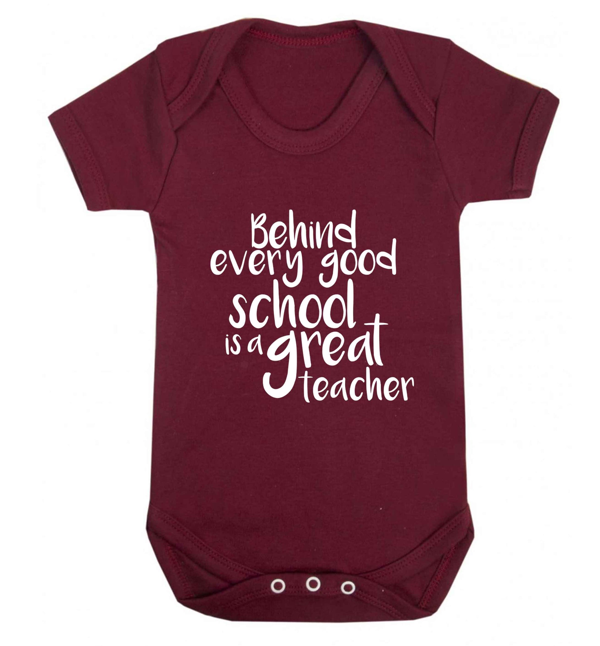 Behind every good school is a great teacher baby vest maroon 18-24 months