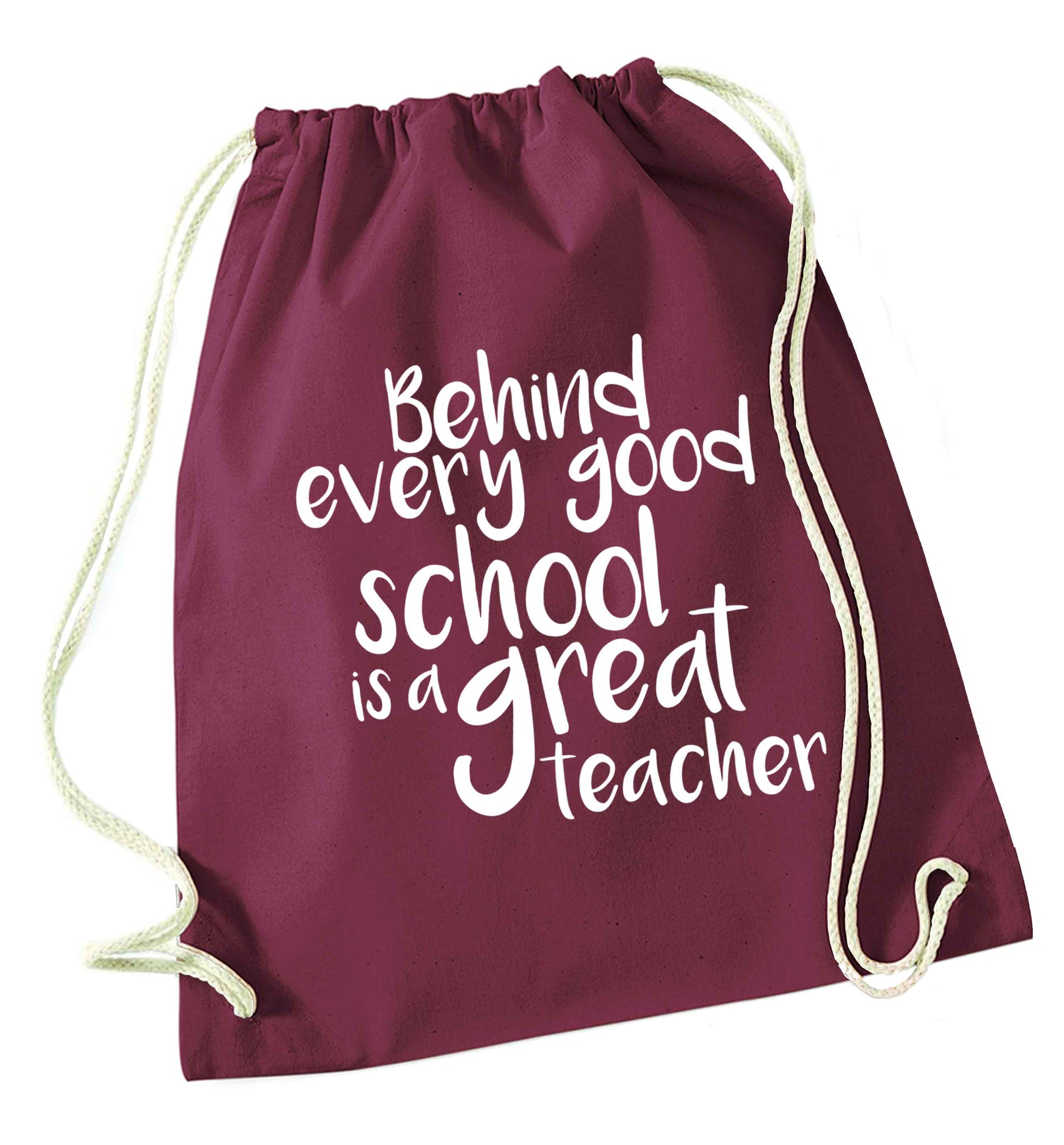 Behind every good school is a great teacher maroon drawstring bag