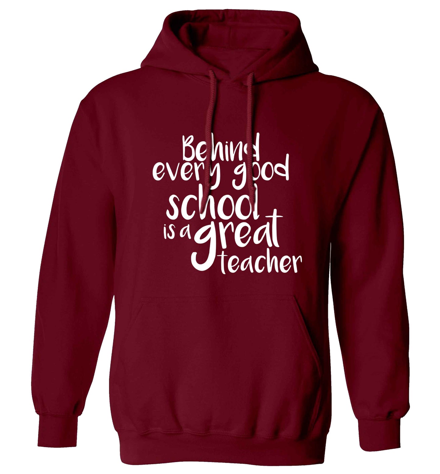 Behind every good school is a great teacher adults unisex maroon hoodie 2XL