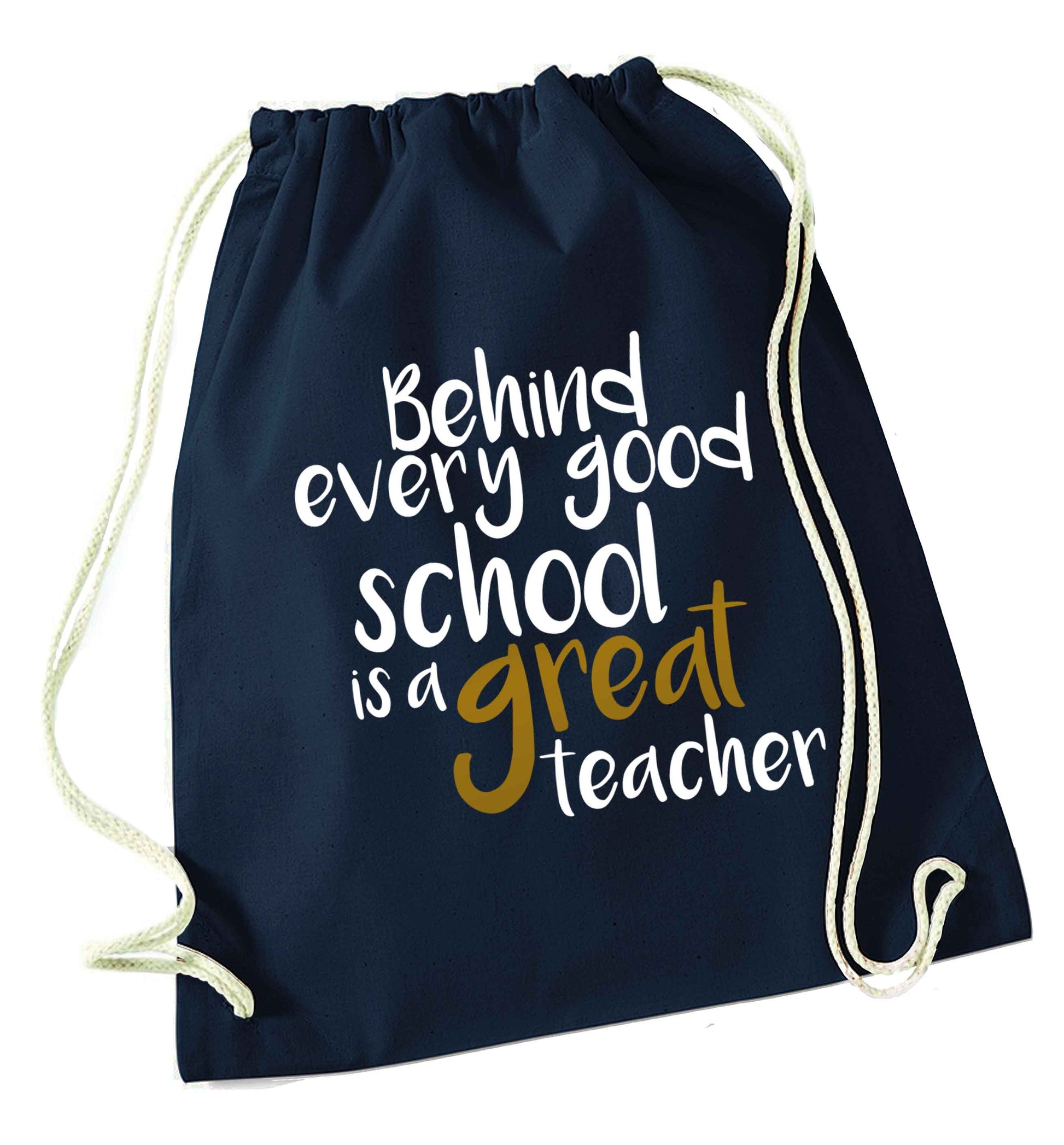 Behind every good school is a great teacher navy drawstring bag