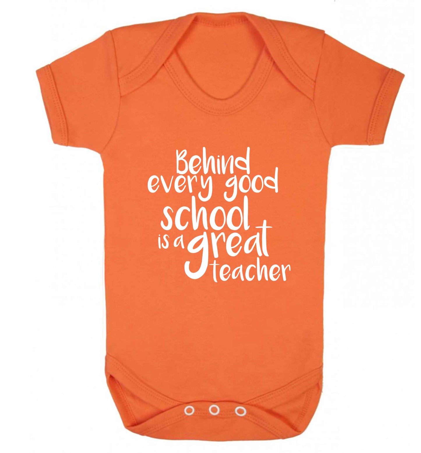 Behind every good school is a great teacher baby vest orange 18-24 months