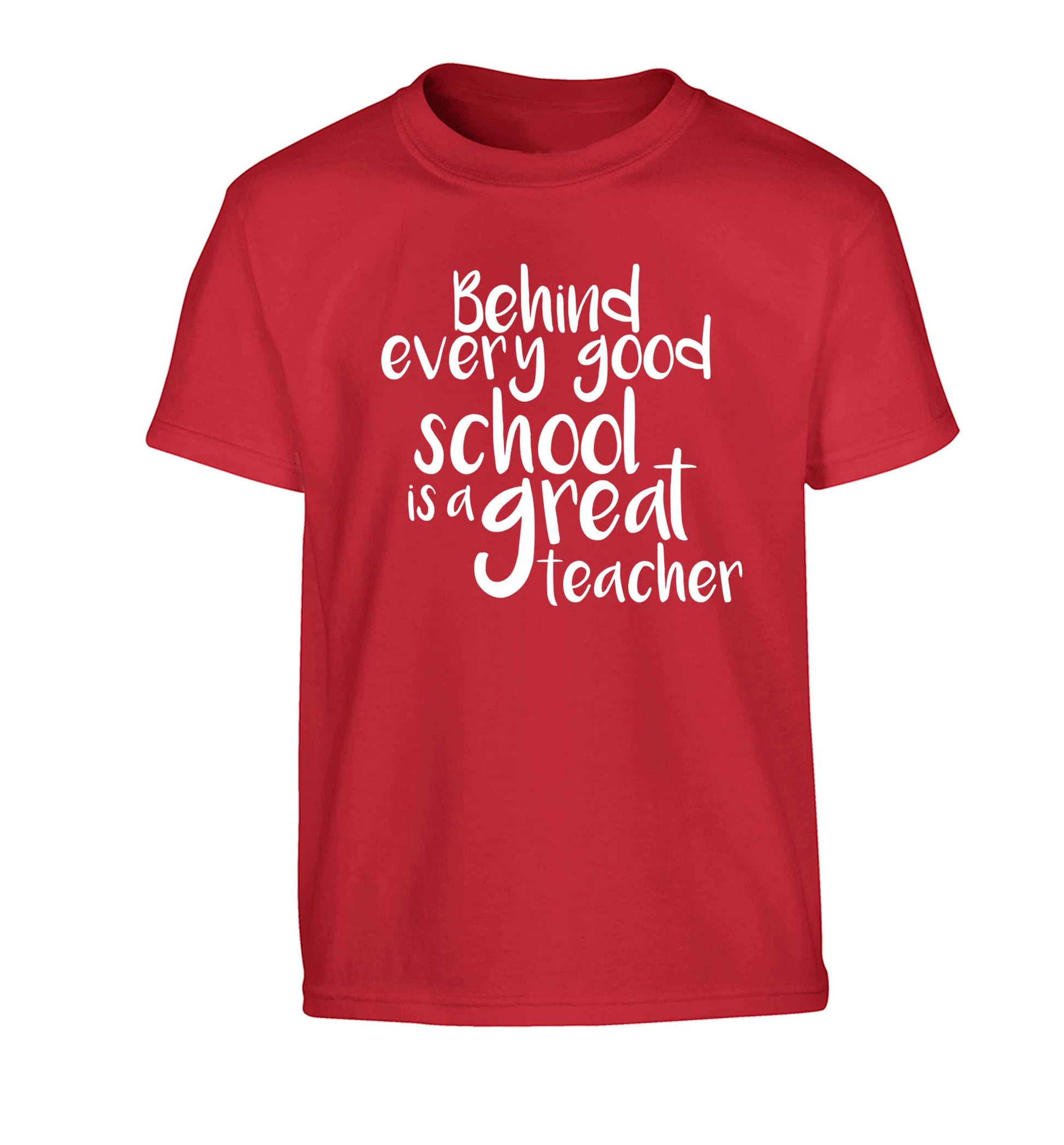 Behind every good school is a great teacher Children's red Tshirt 12-13 Years