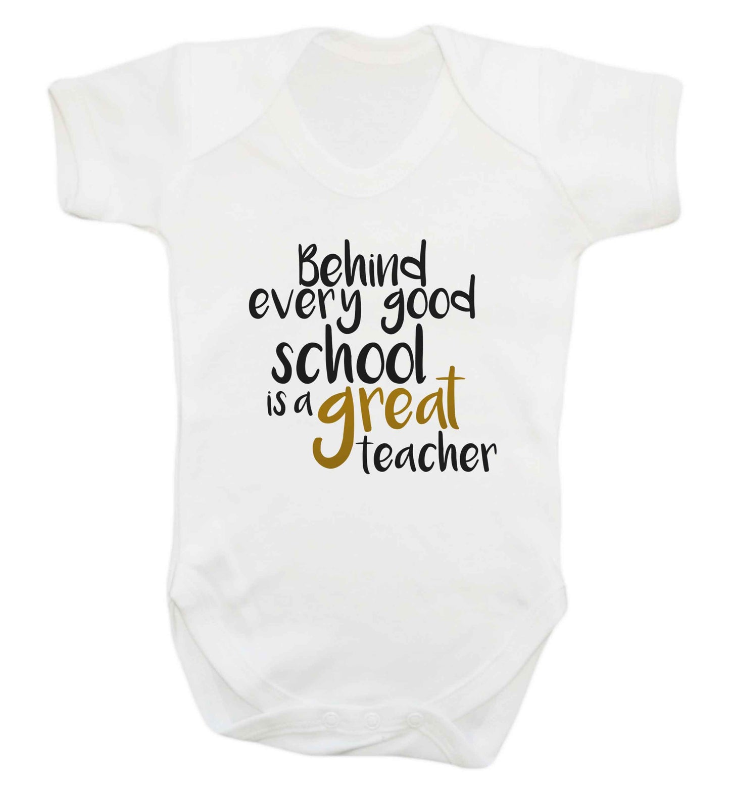 Behind every good school is a great teacher baby vest white 18-24 months