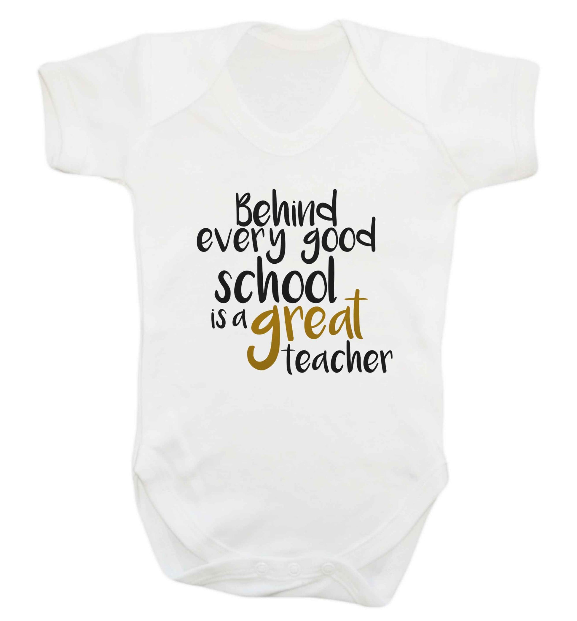 Behind every good school is a great teacher baby vest white 18-24 months