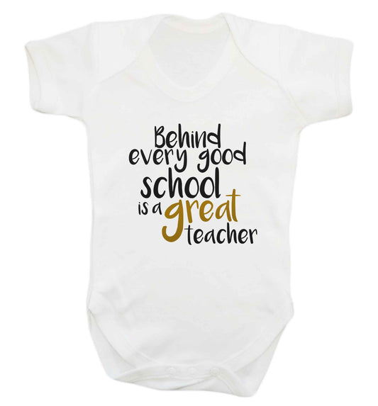 Behind every good school is a great teacher baby vest white 18-24 months