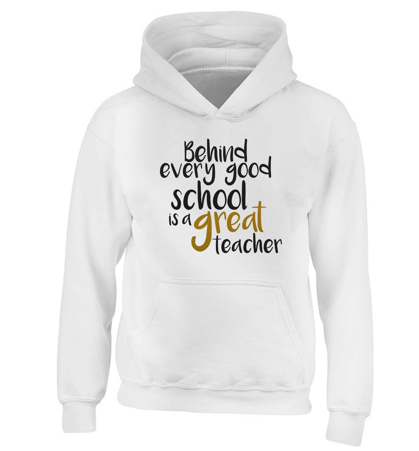 Behind every good school is a great teacher children's white hoodie 12-13 Years