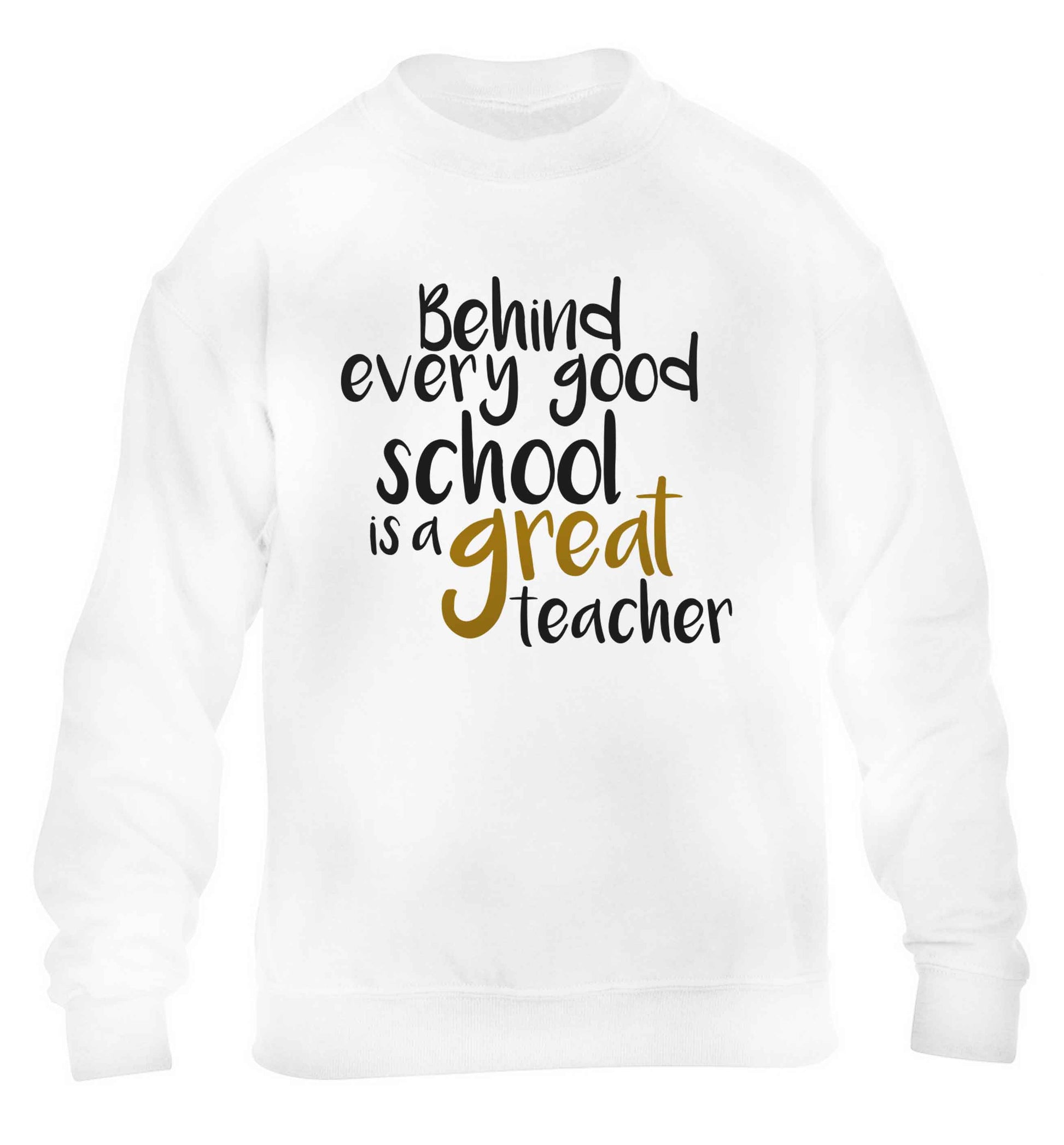 Behind every good school is a great teacher children's white sweater 12-13 Years