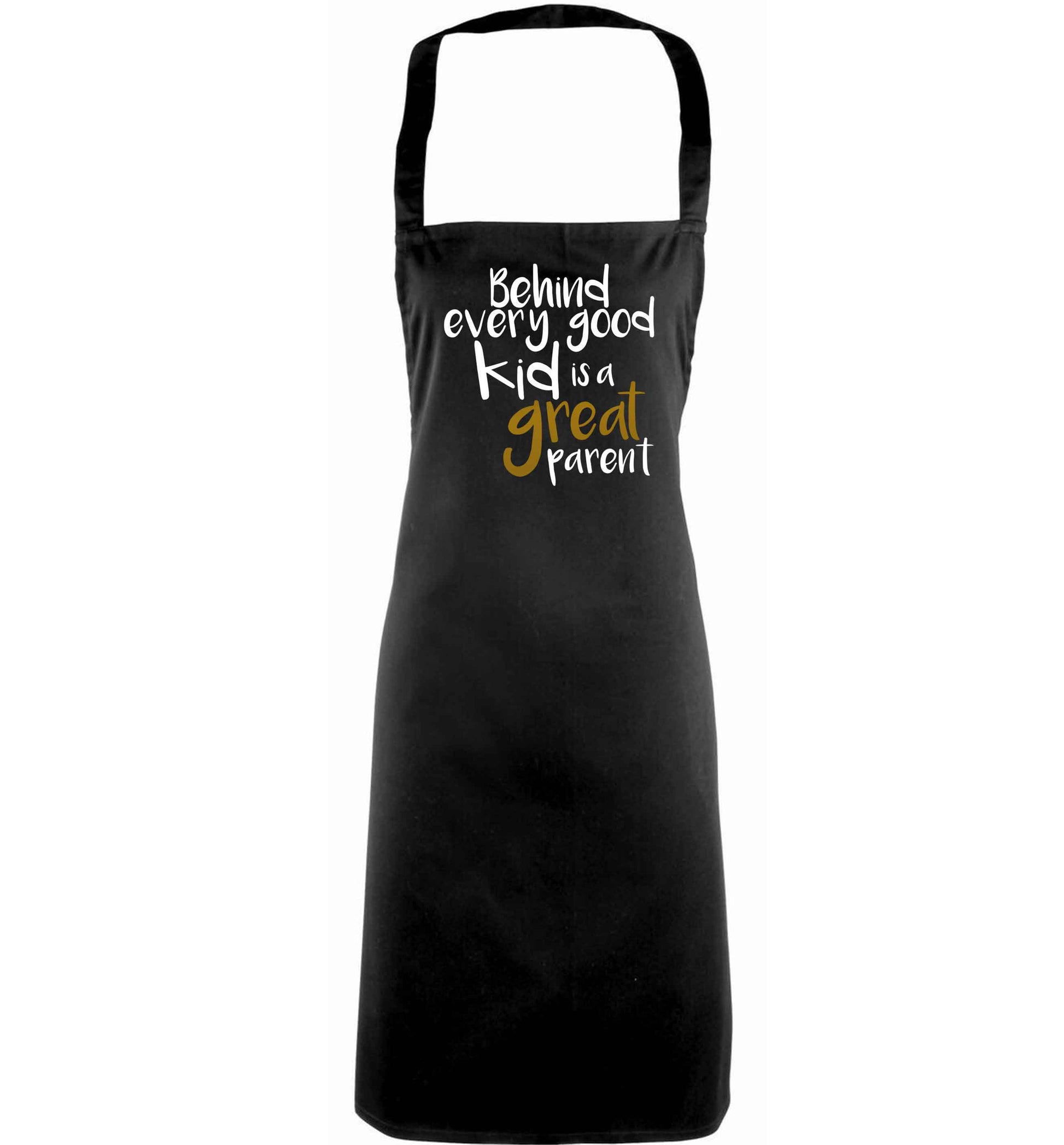 Behind every good kid is a great parent adults black apron