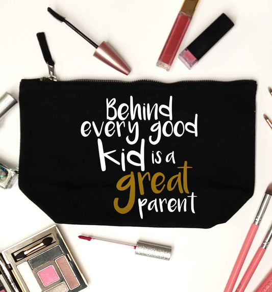Behind every good kid is a great parent black makeup bag