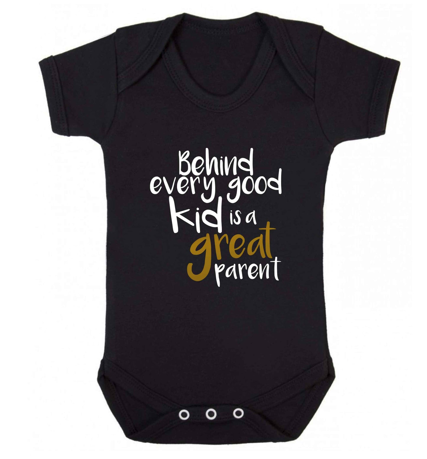 Behind every good kid is a great parent baby vest black 18-24 months