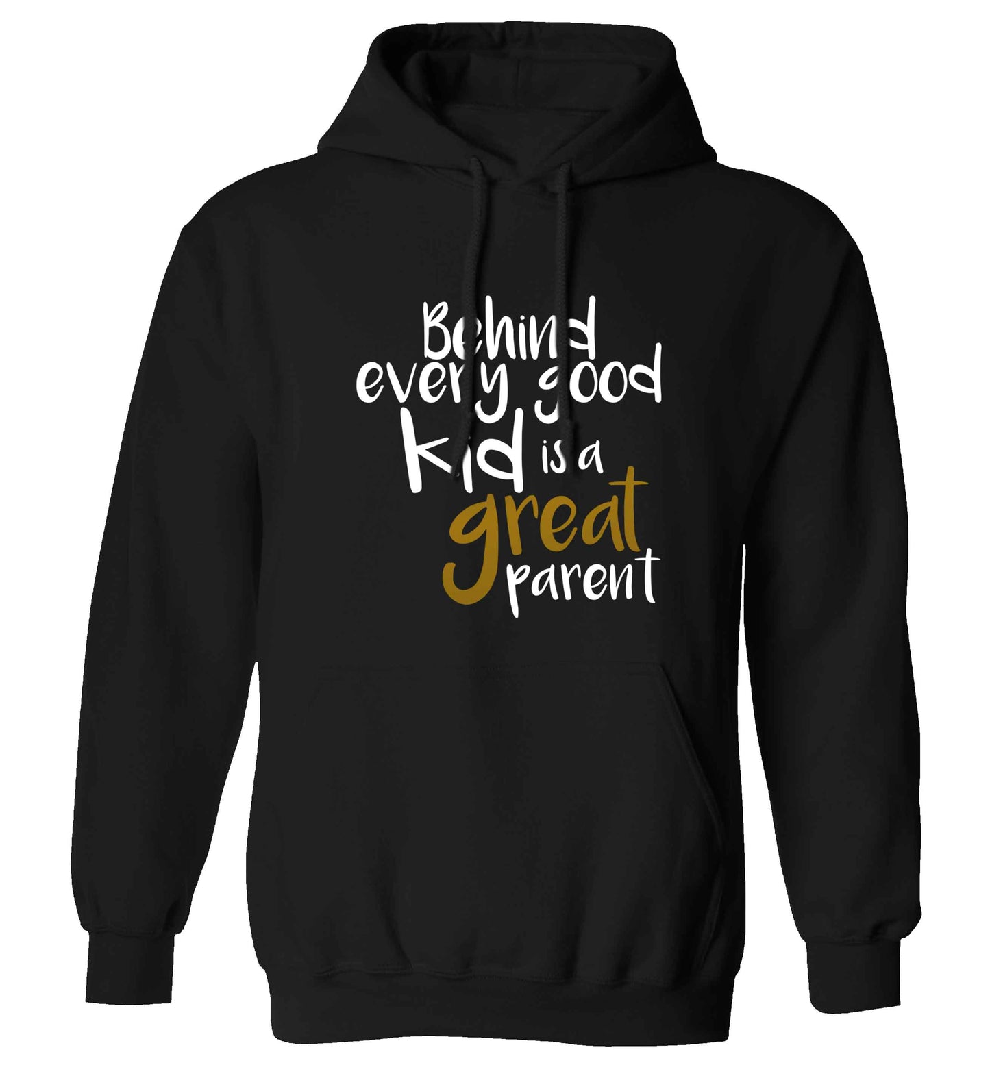 Behind every good kid is a great parent adults unisex black hoodie 2XL