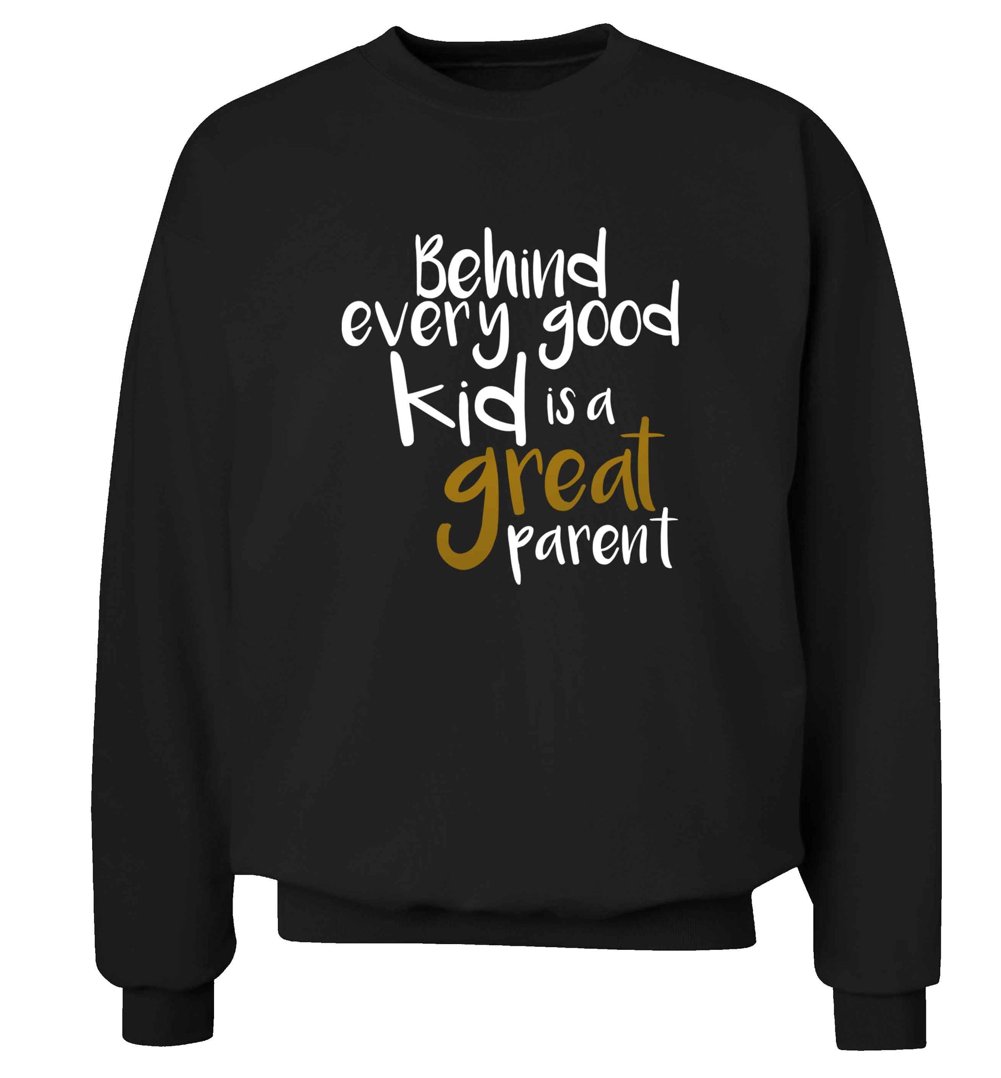 Behind every good kid is a great parent adult's unisex black sweater 2XL