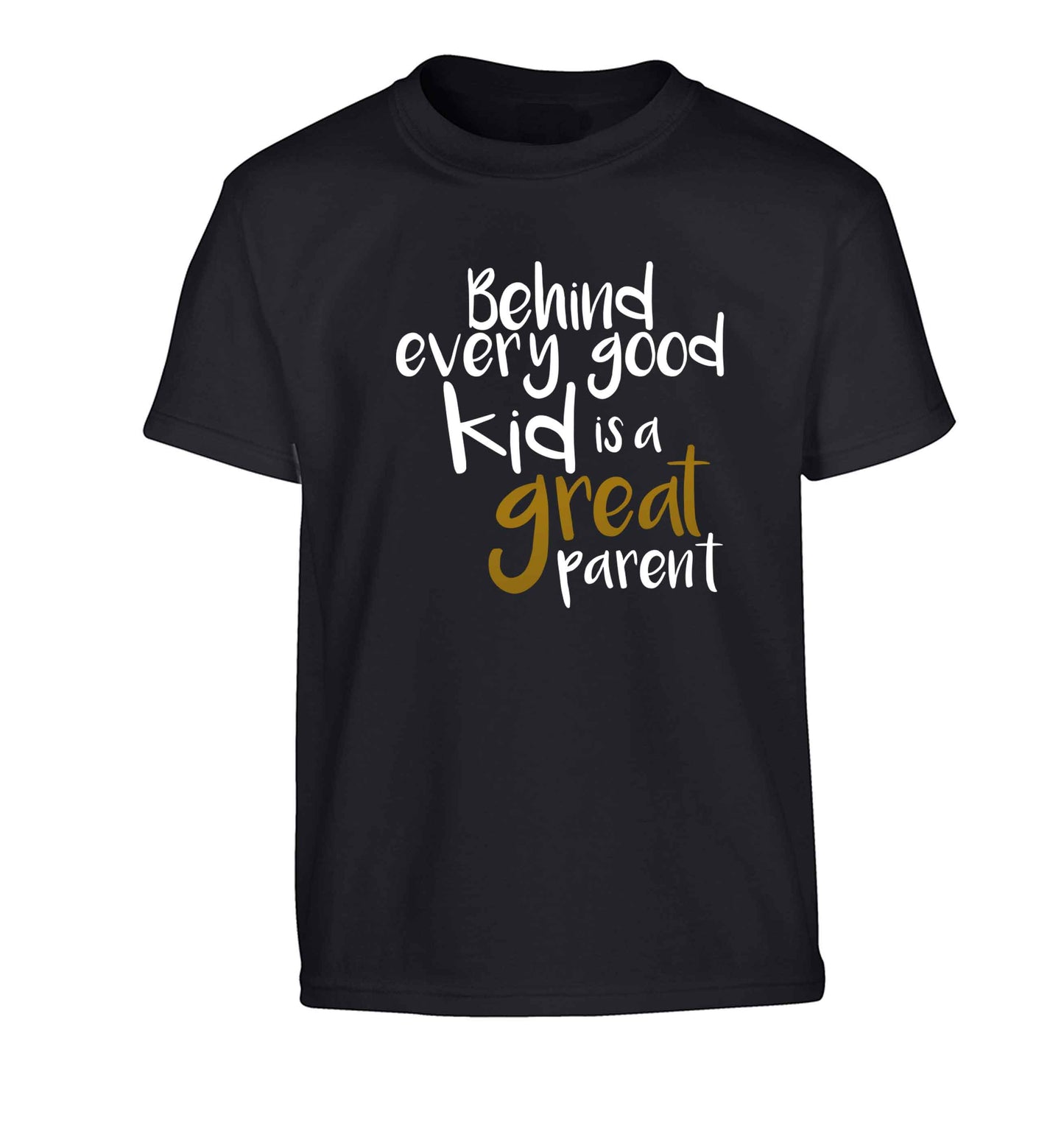 Behind every good kid is a great parent Children's black Tshirt 12-13 Years