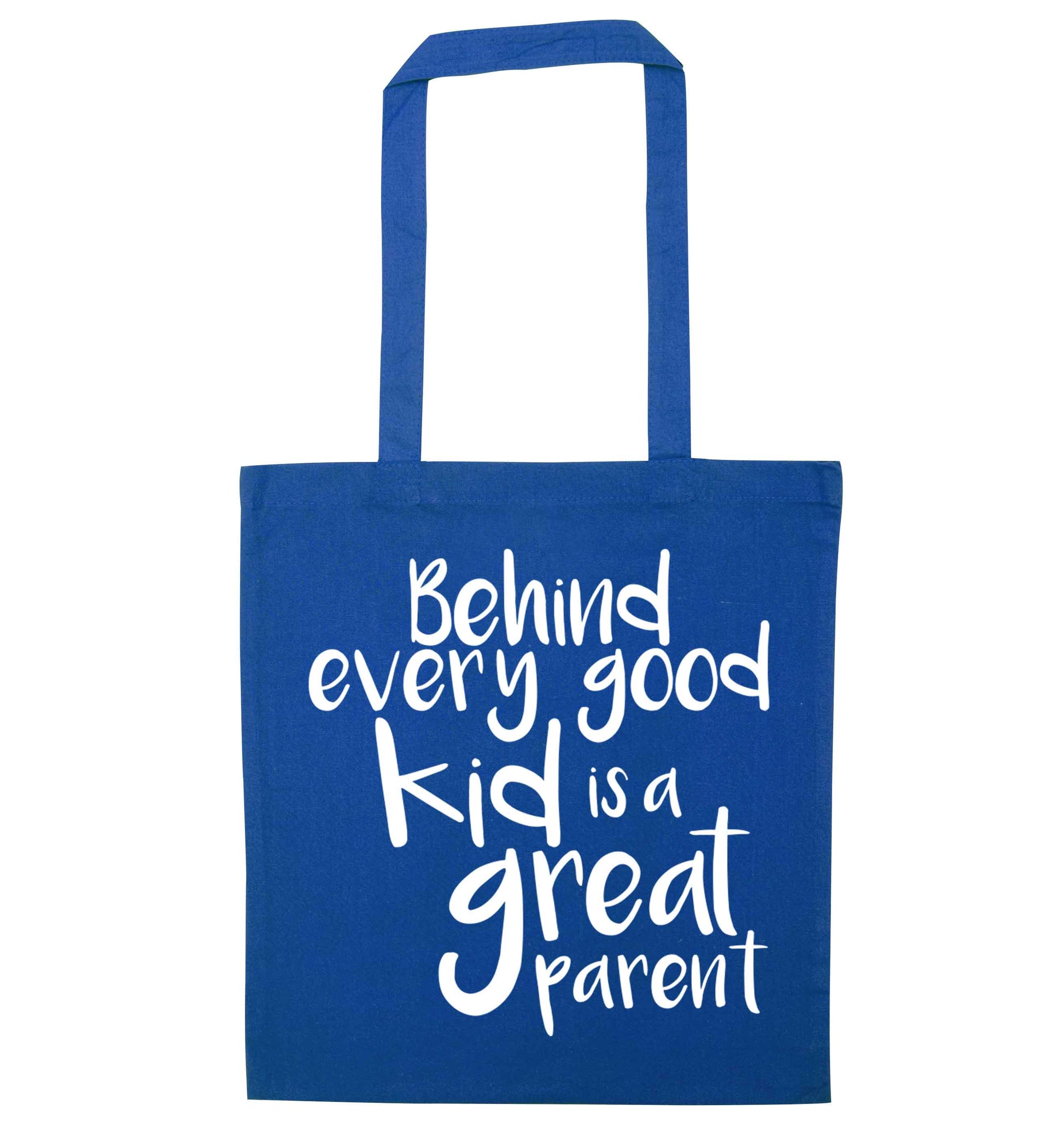 Behind every good kid is a great parent blue tote bag