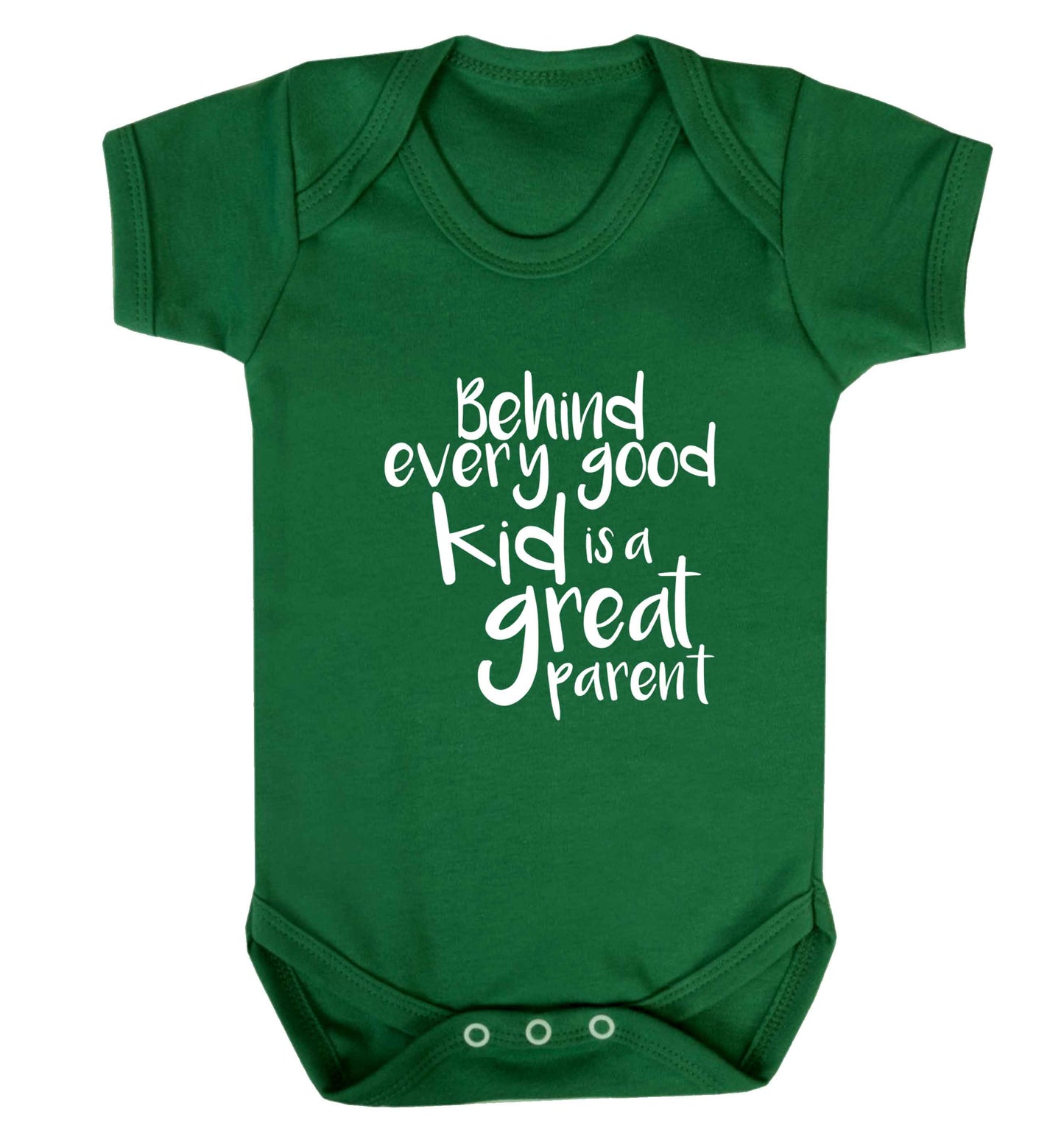 Behind every good kid is a great parent baby vest green 18-24 months