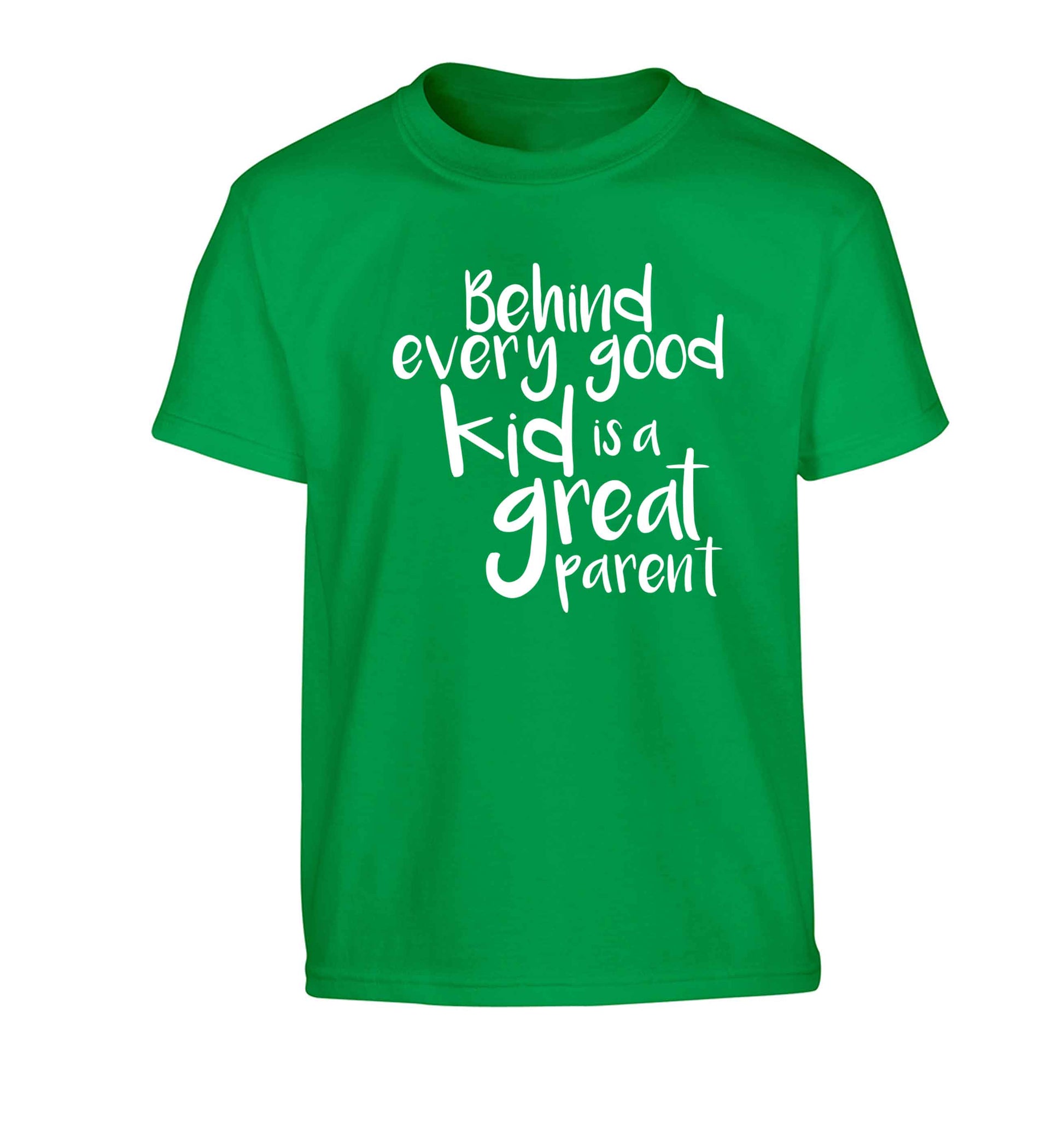 Behind every good kid is a great parent Children's green Tshirt 12-13 Years