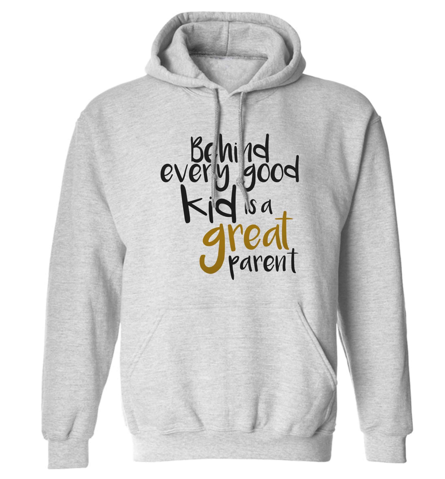 Behind every good kid is a great parent adults unisex grey hoodie 2XL
