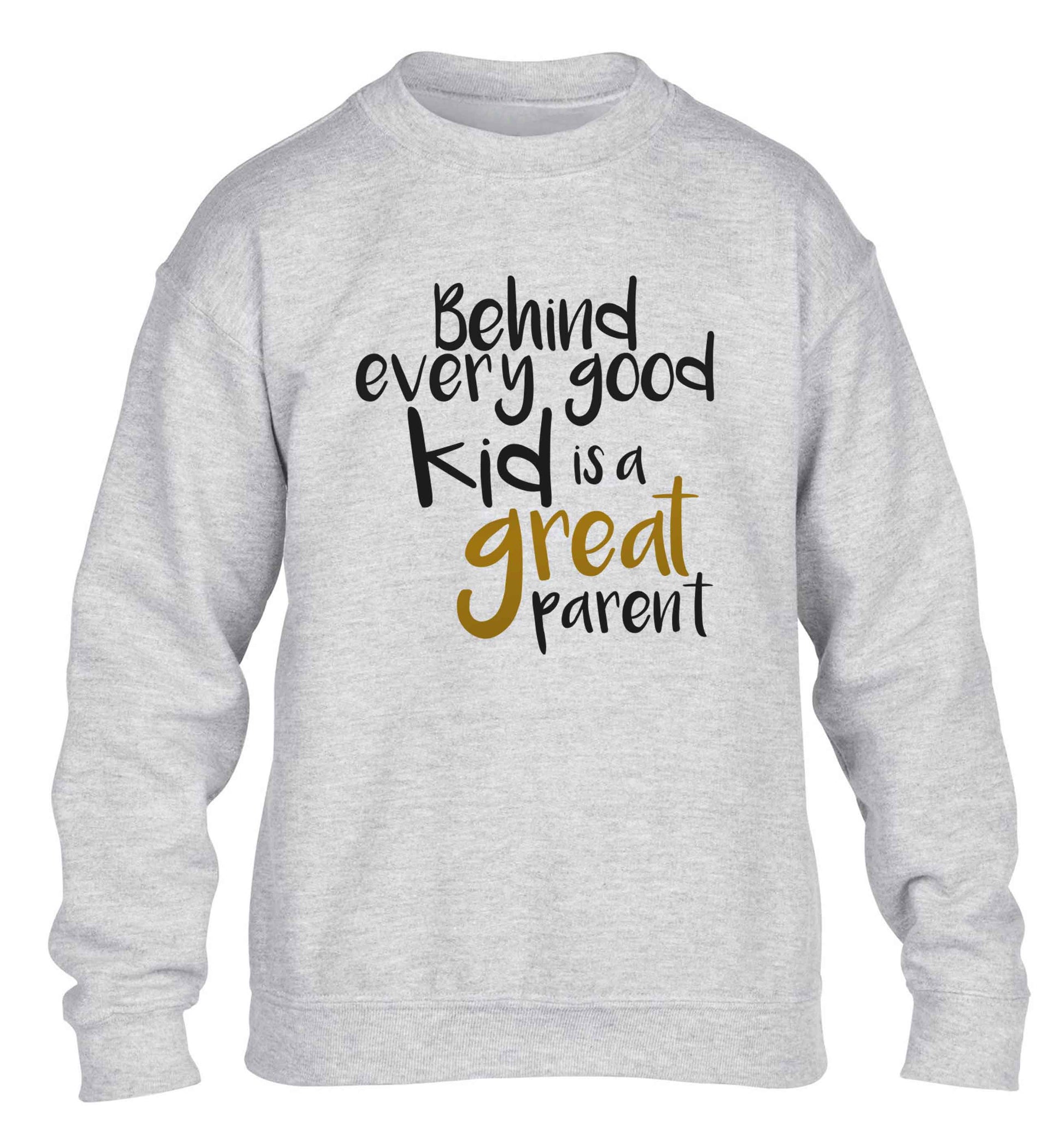 Behind every good kid is a great parent children's grey sweater 12-13 Years