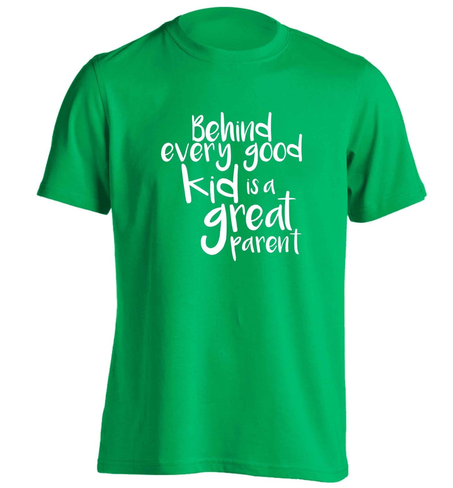 Behind every good kid is a great parent adults unisex green Tshirt small