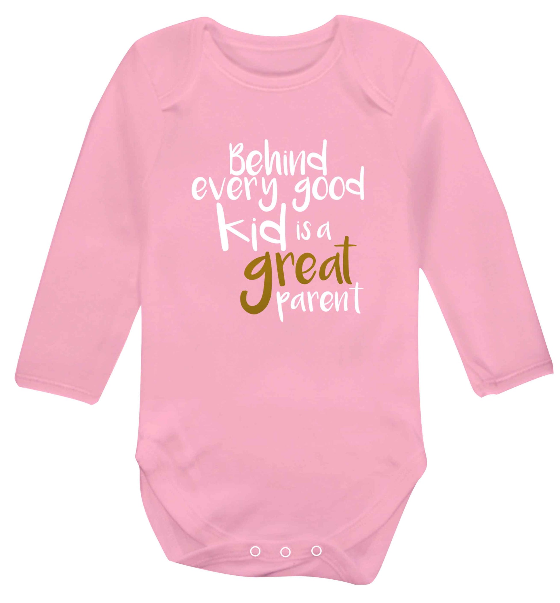 Behind every good kid is a great parent baby vest long sleeved pale pink 6-12 months