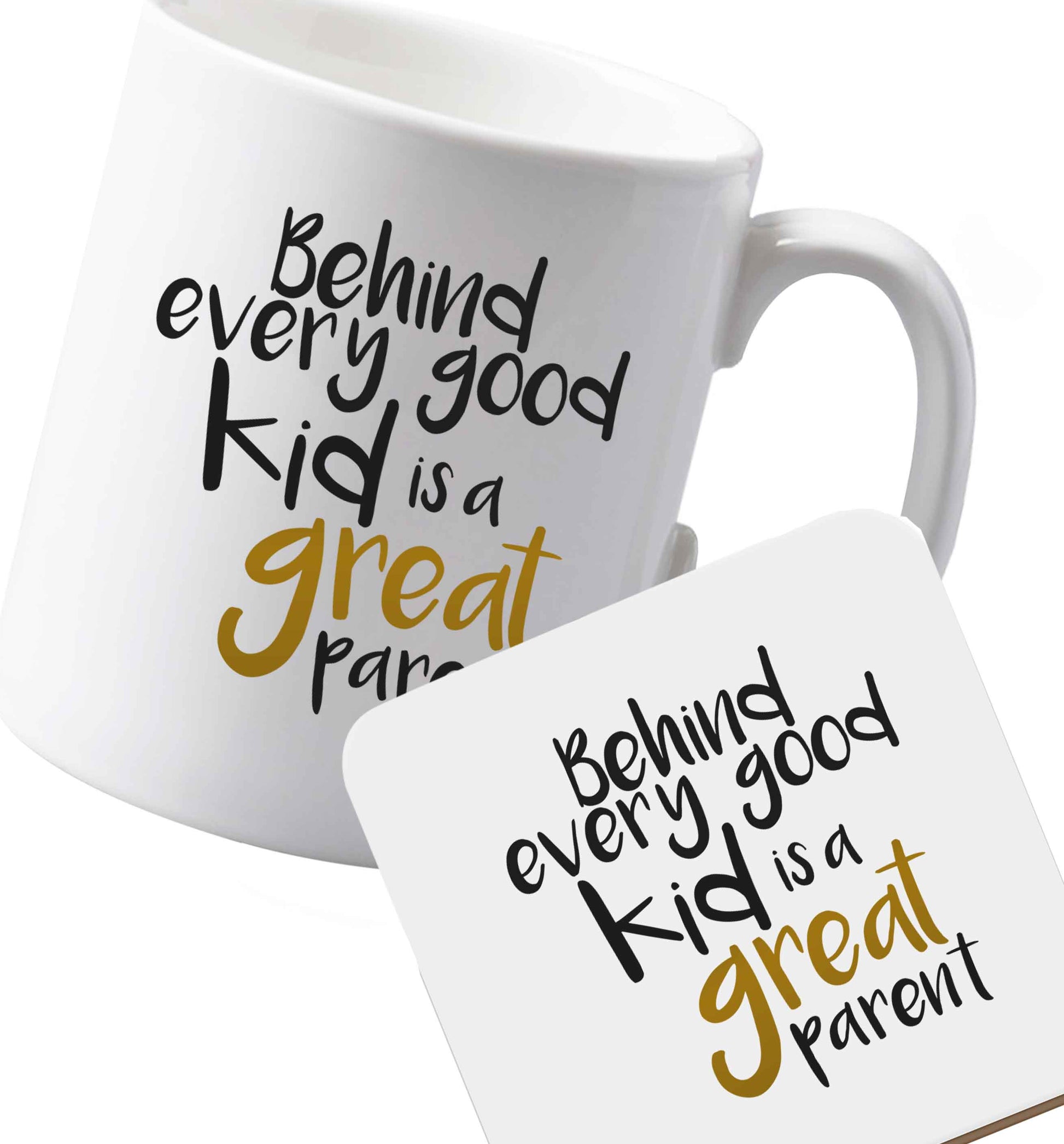 10 oz Ceramic mug and coaster Behind every good kid is a great parent both sides