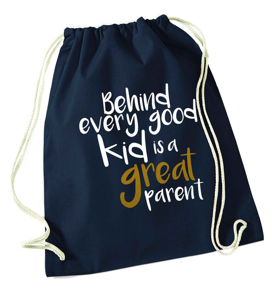 Behind every good kid is a great parent navy drawstring bag