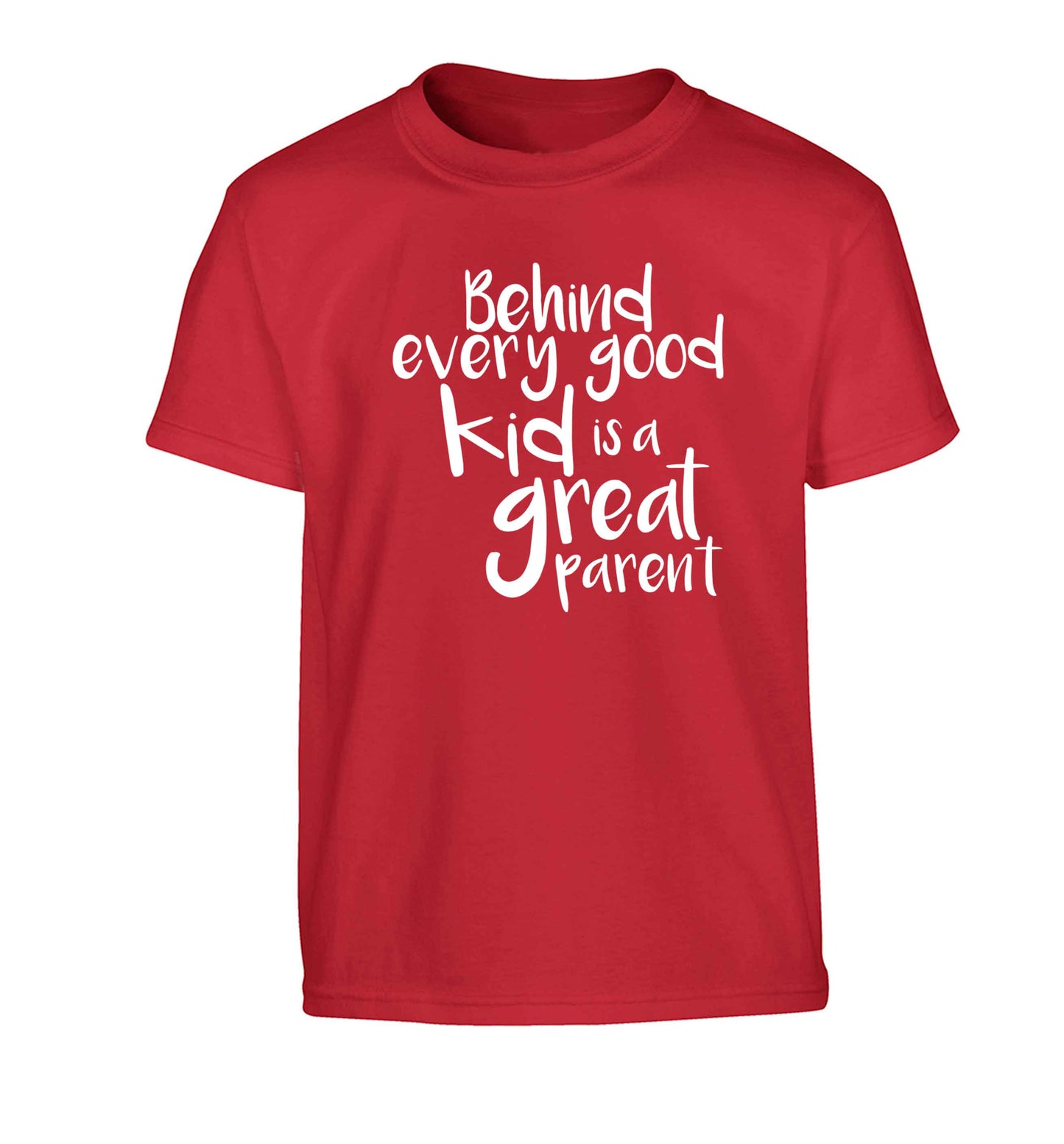Behind every good kid is a great parent Children's red Tshirt 12-13 Years