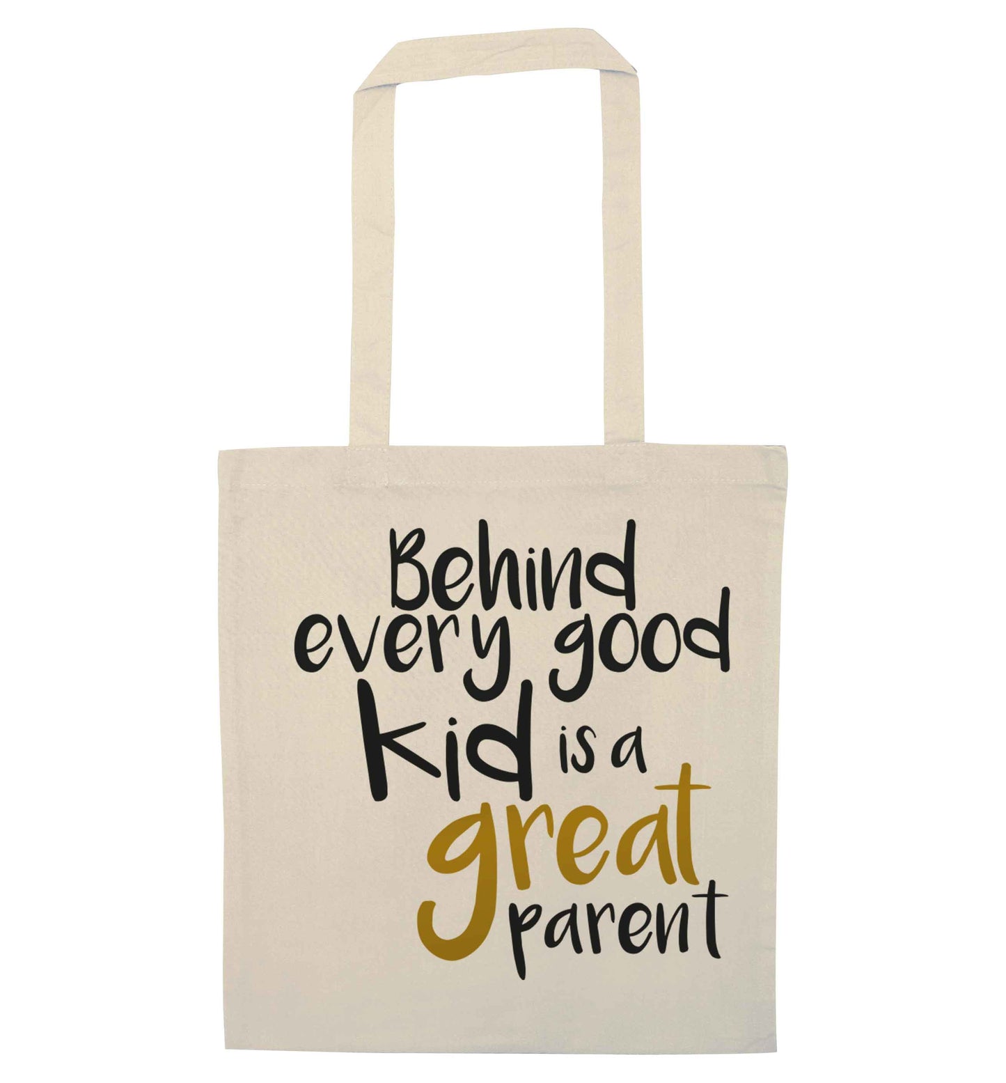 Behind every good kid is a great parent natural tote bag