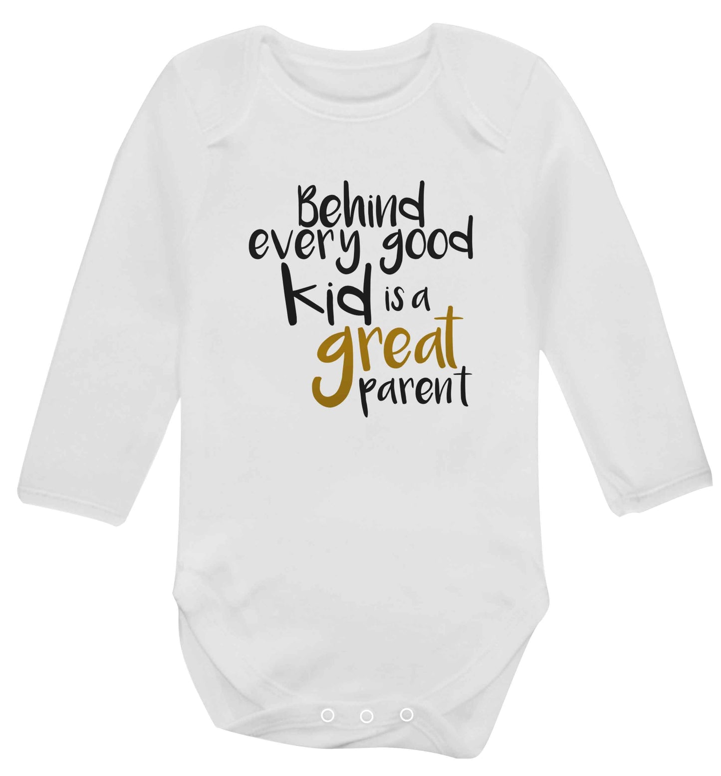 Behind every good kid is a great parent baby vest long sleeved white 6-12 months