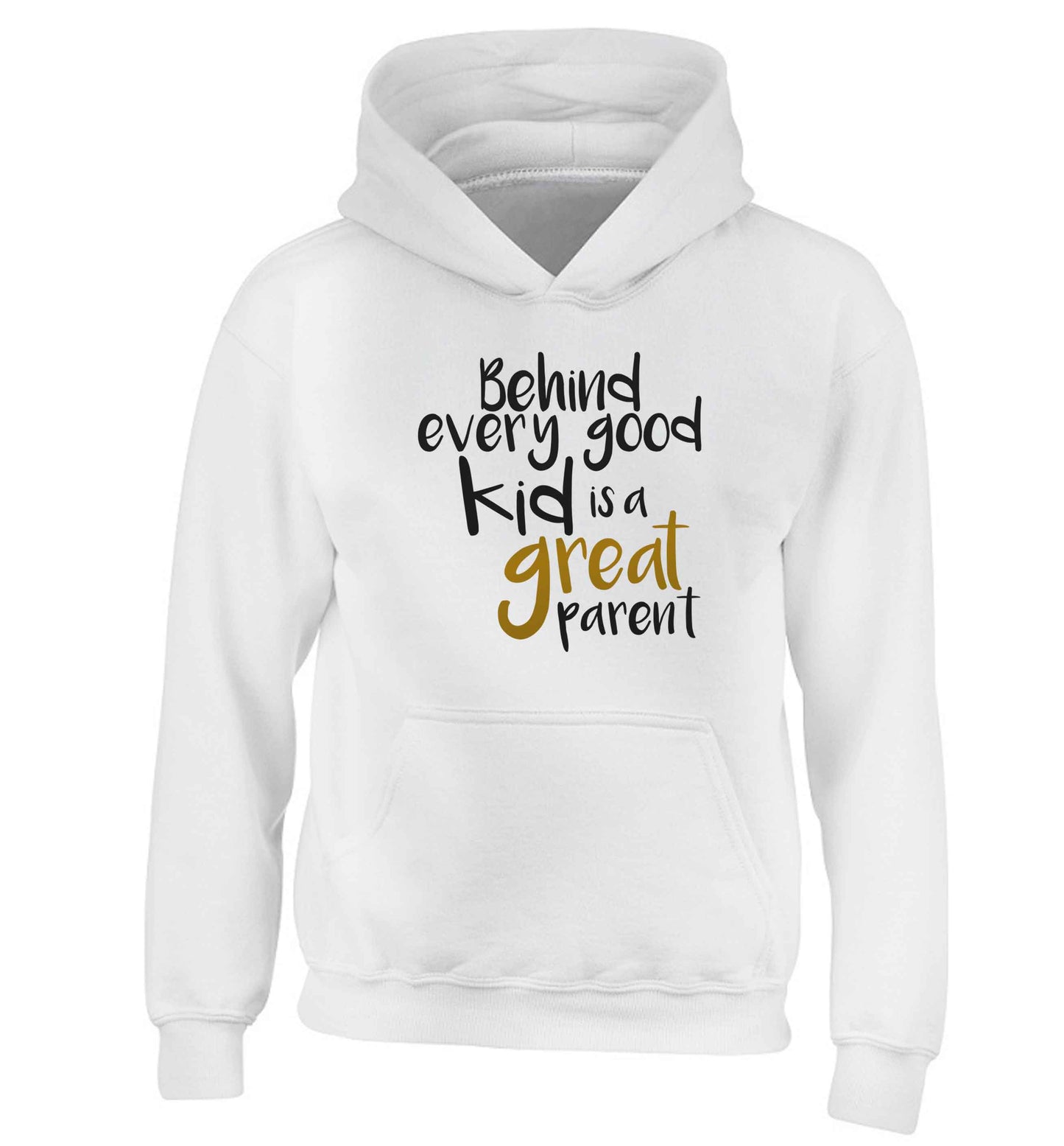 Behind every good kid is a great parent children's white hoodie 12-13 Years