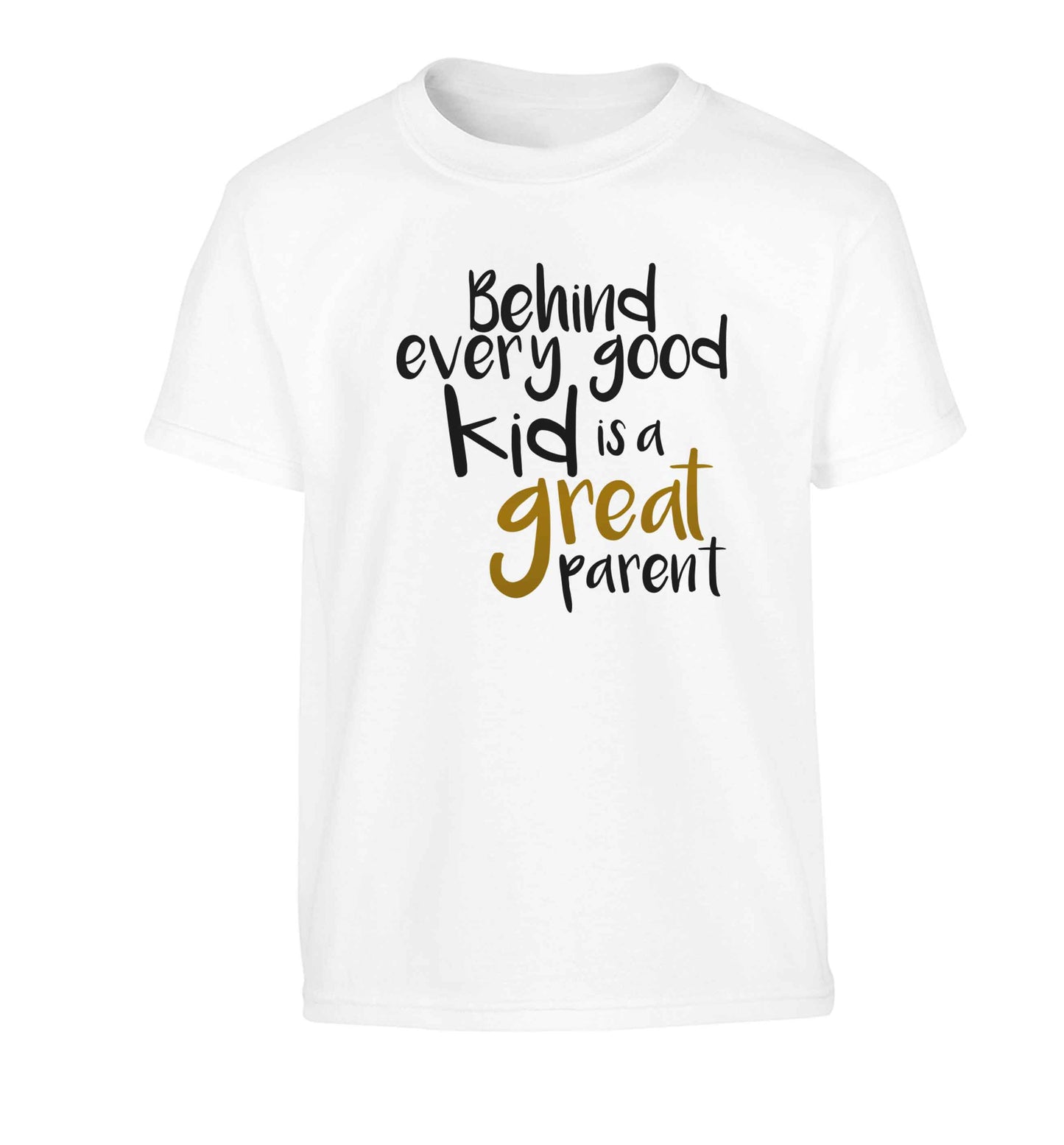 Behind every good kid is a great parent Children's white Tshirt 12-13 Years