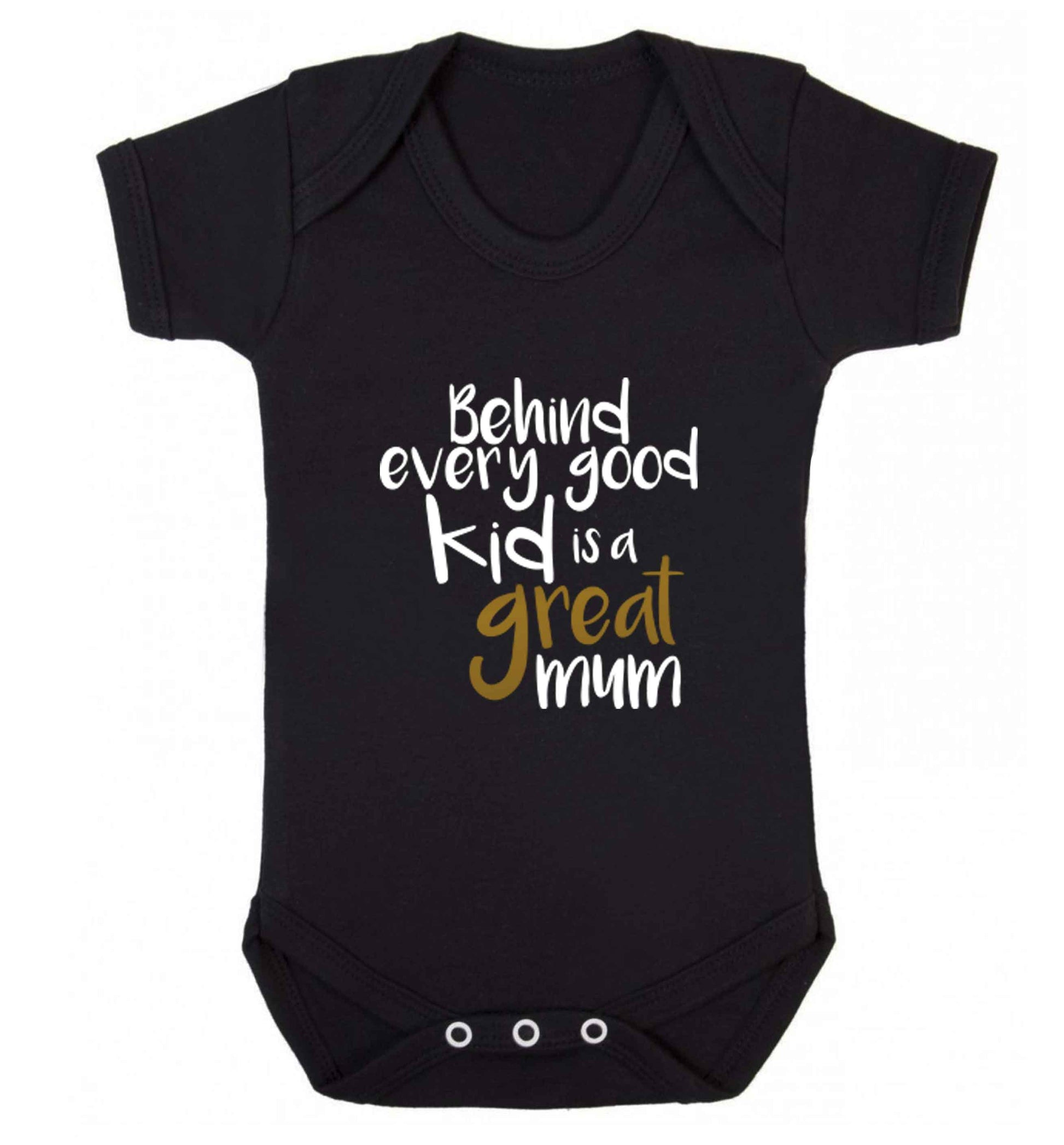 Behind every good kid is a great mum baby vest black 18-24 months