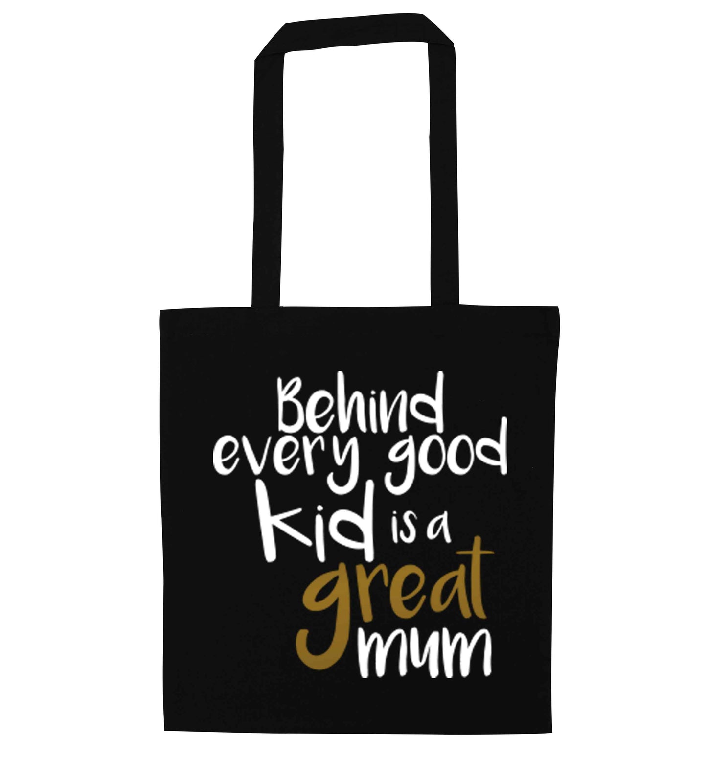 Behind every good kid is a great mum black tote bag