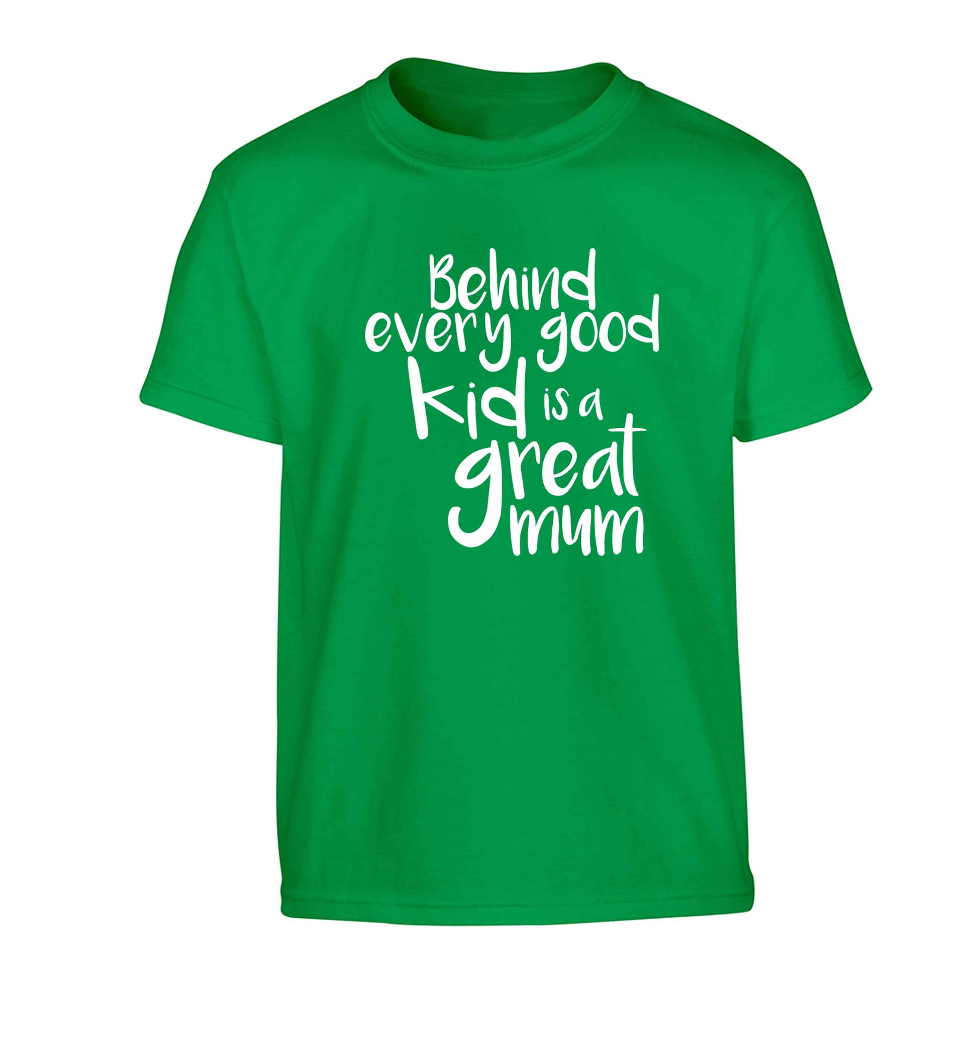 Behind every good kid is a great mum Children's green Tshirt 12-13 Years