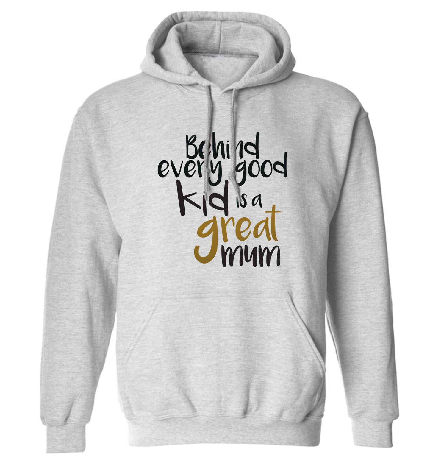 Behind every good kid is a great mum adults unisex grey hoodie 2XL